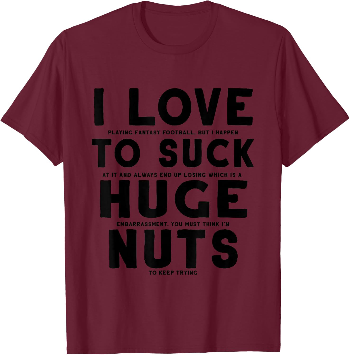 I Suck at Fantasy Football - Loser Punishment T-Shirt - T-Shirt | Maroon