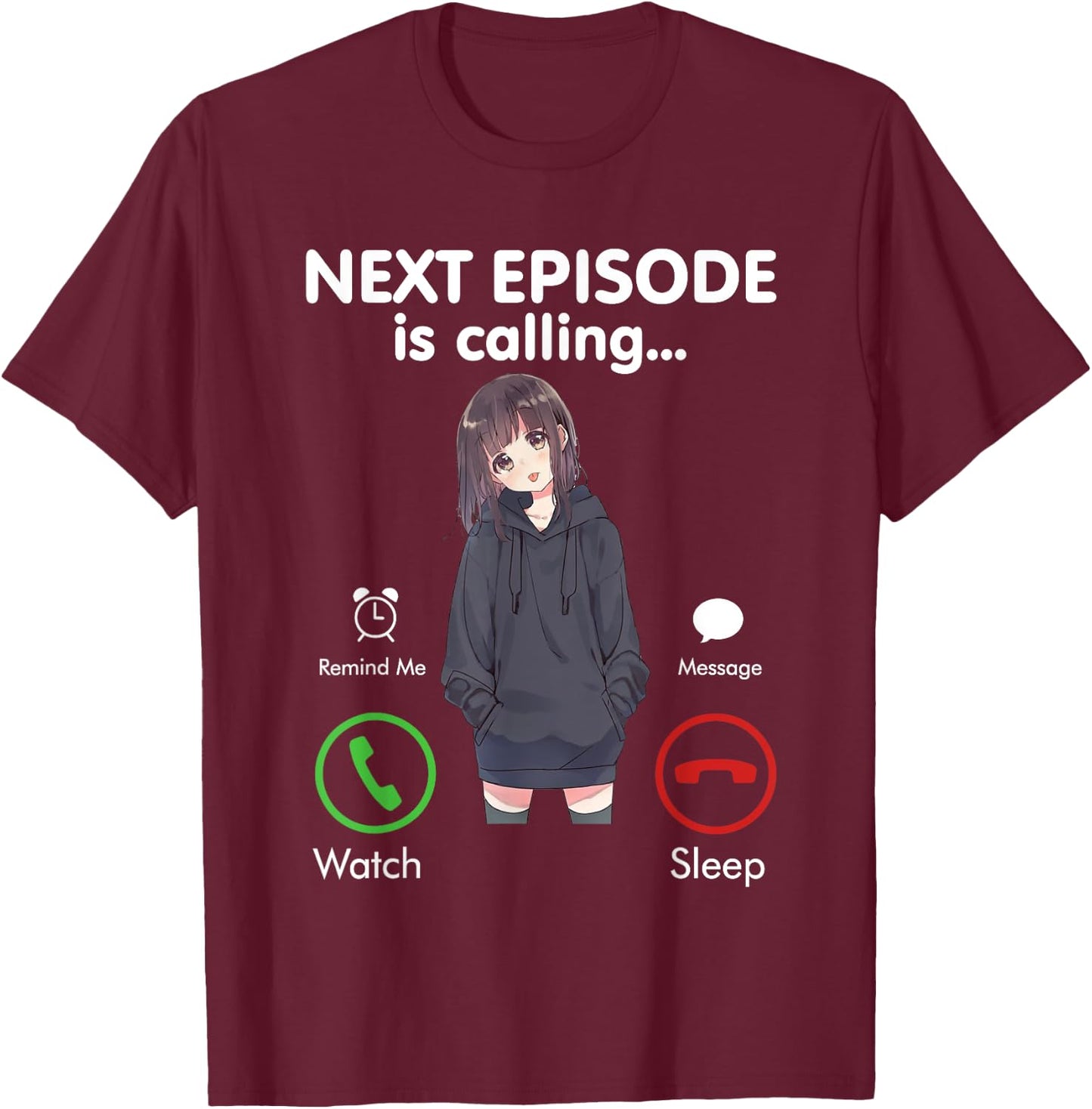 Anime Next episode is calling - Funny Anime Gift love Otaku T-Shirt - T-Shirt | Maroon