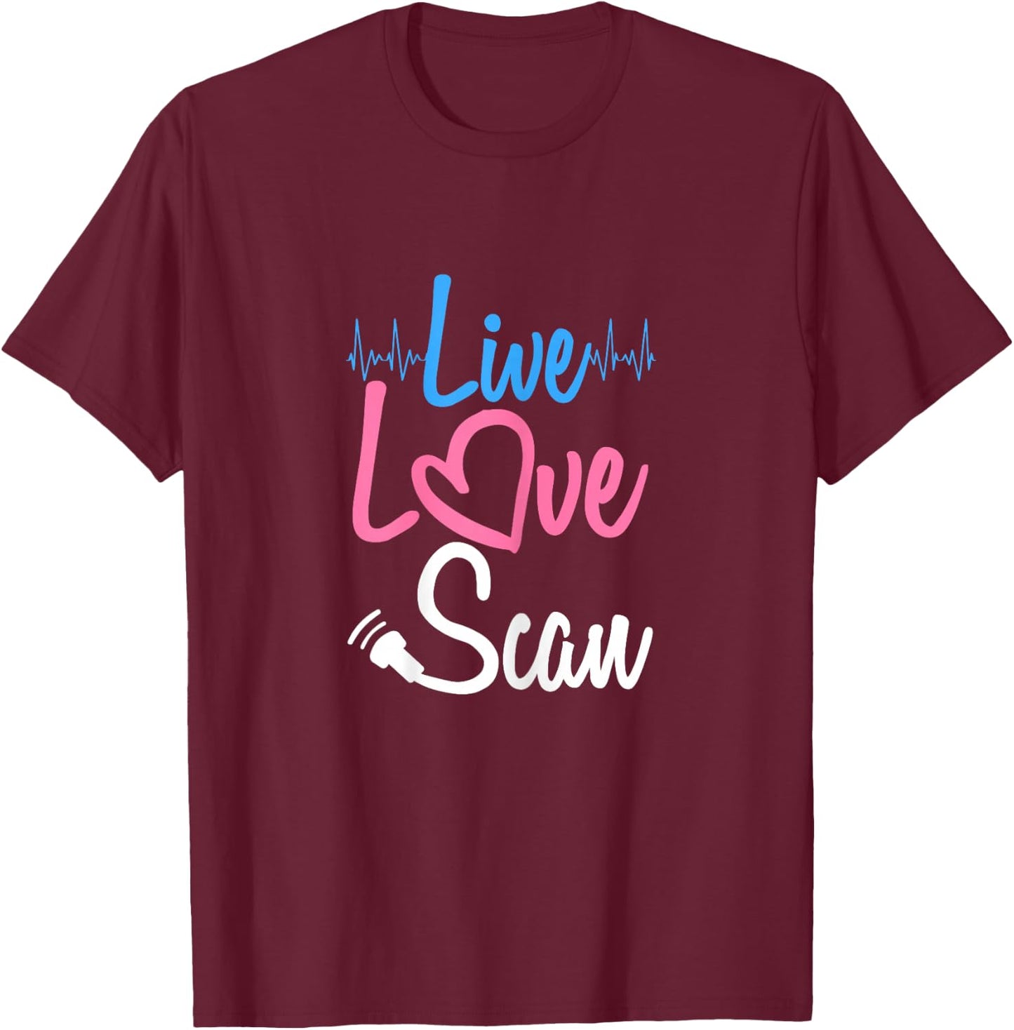 Ultrasonic Tech Gift - Sonographer Live Love Scan T-Shirt - T-Shirt | Maroon