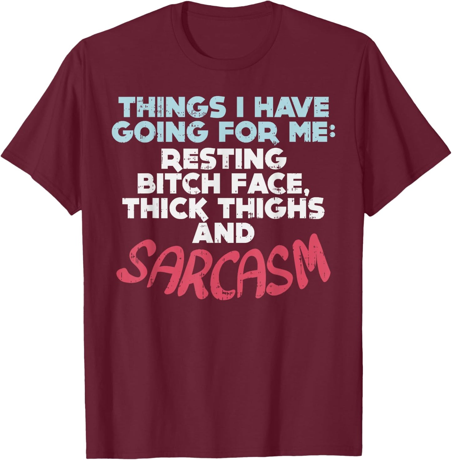 Sarcasm Thick Thighs Resting Bitch Face Funny Gym Quote Gift T-Shirt - T-Shirt | Maroon