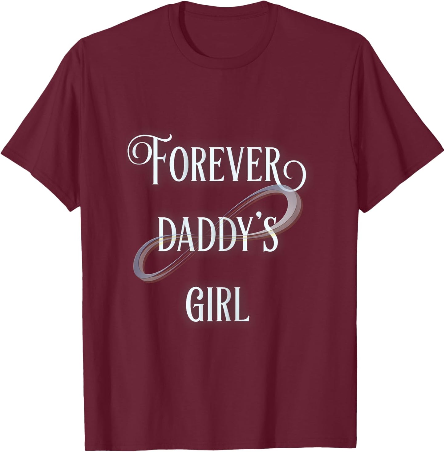 Forever Daddys Girl T-Shirt - T-Shirt | Maroon
