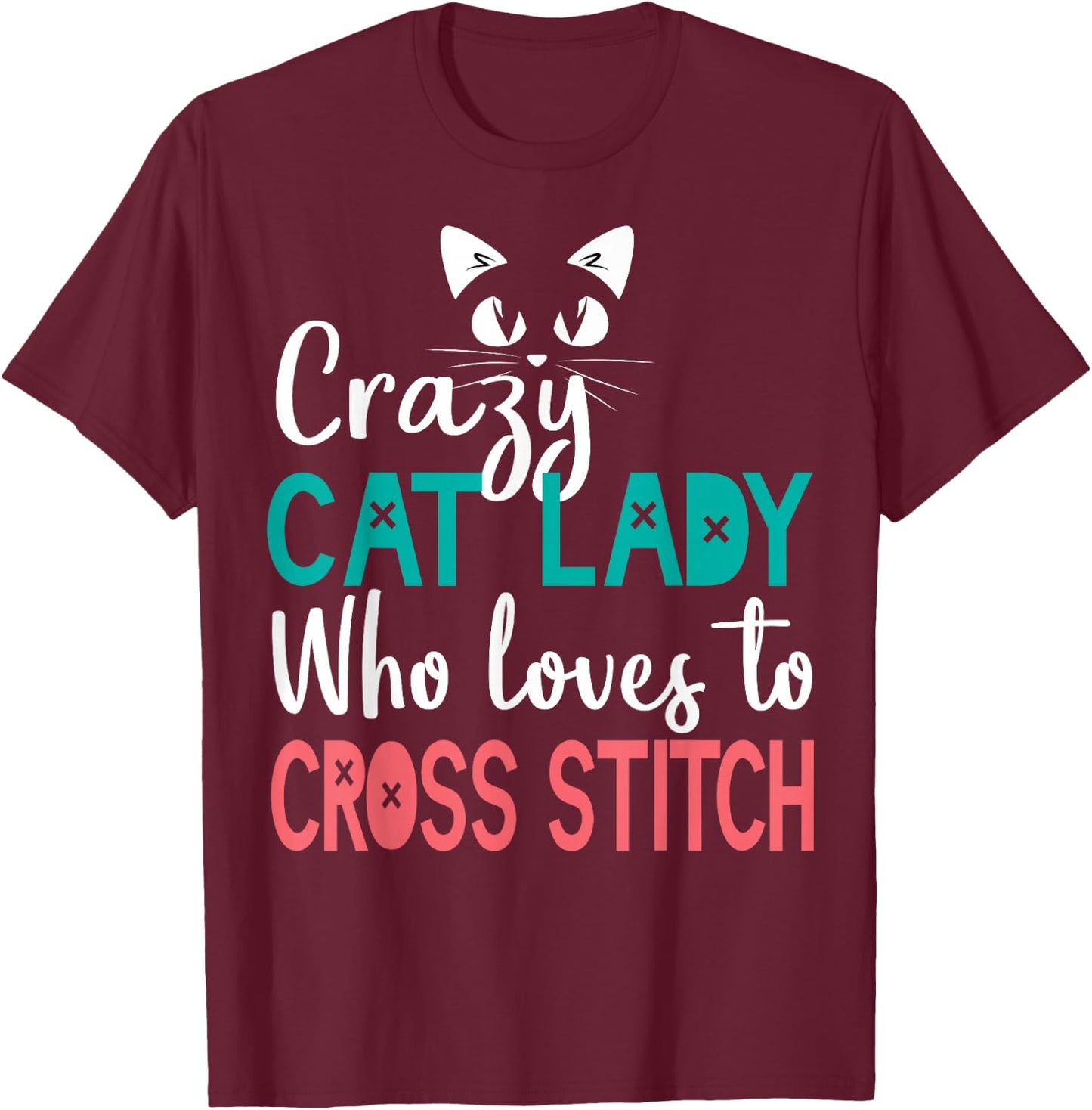Cross Stitch Cat Lady Funny Cross Stitching Stitcher Cat Mom T-Shirt - T-Shirt | Maroon