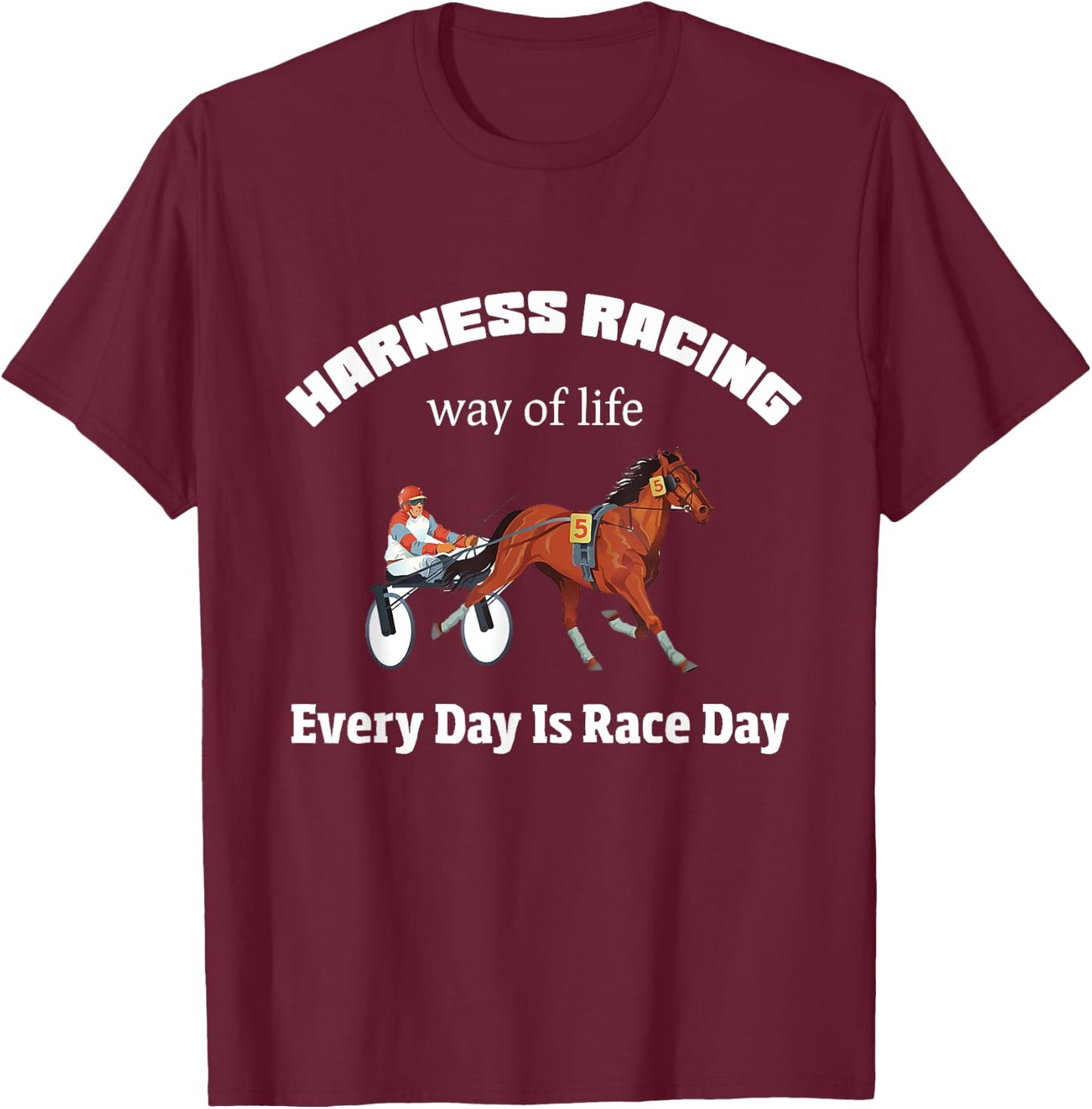 Harness Racing Way Of LIfe Every Day Is Race Day T-Shirt - T-Shirt | Maroon
