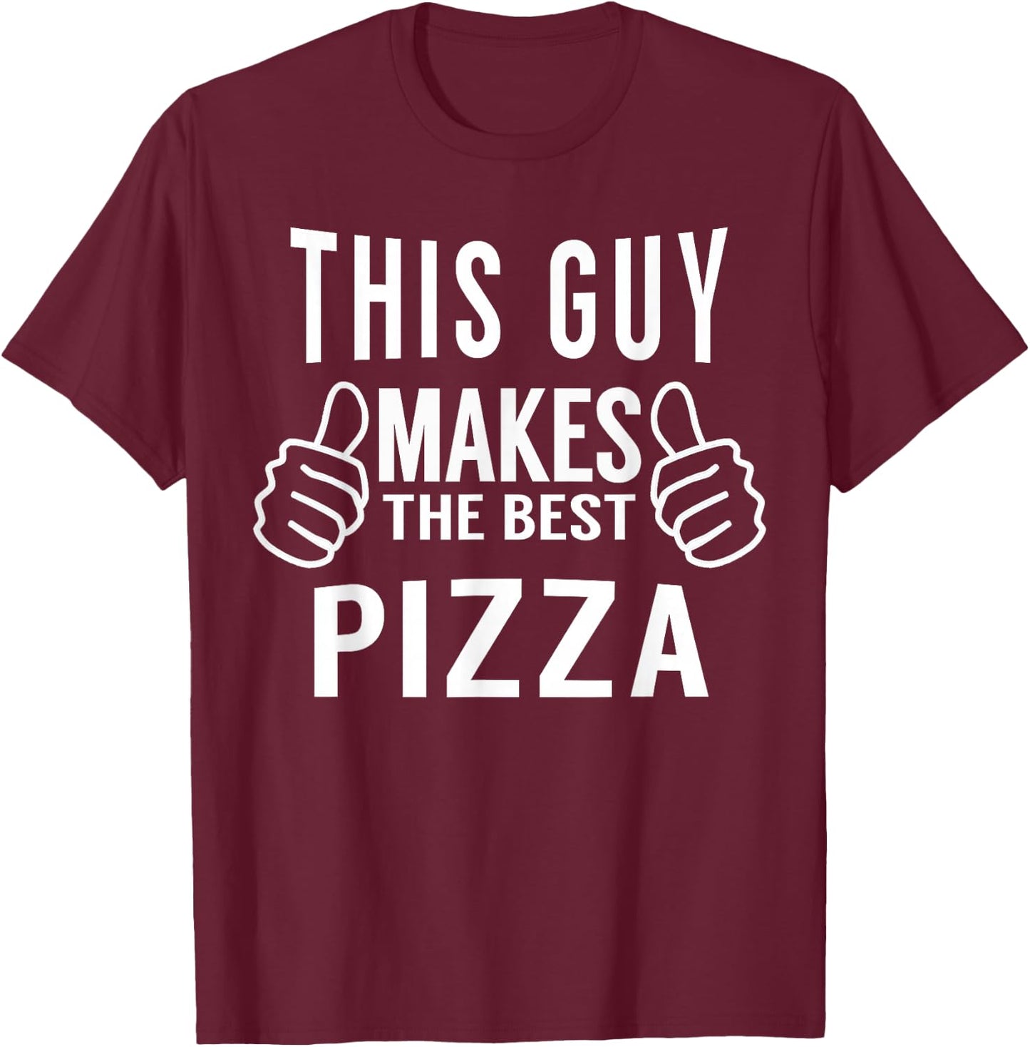 This Guy Makes The Best Pizza Shirt - Pizza Party T-Shirt - T-Shirt | Maroon