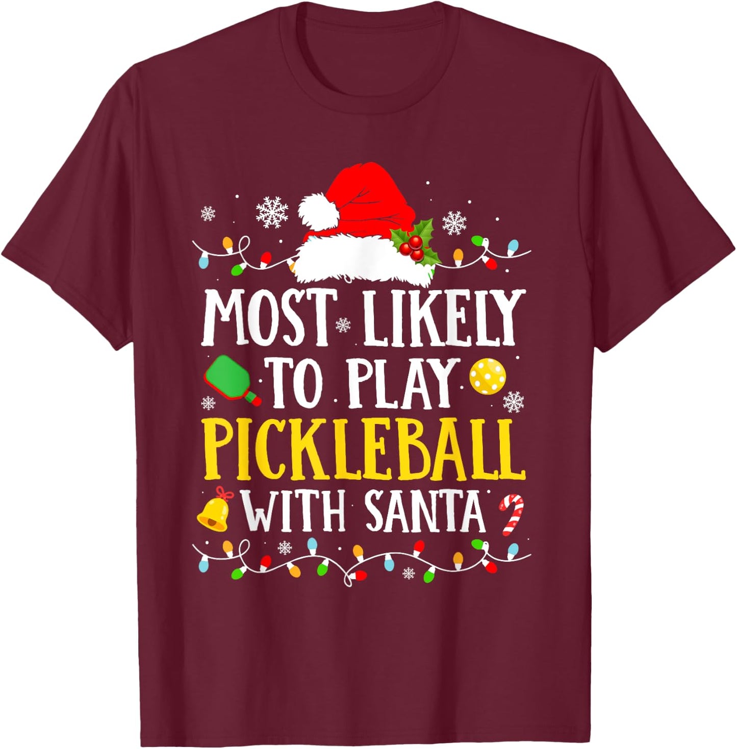 Most Likely To Play Pickleball With Santa Family Christmas T-Shirt - T-Shirt | Maroon