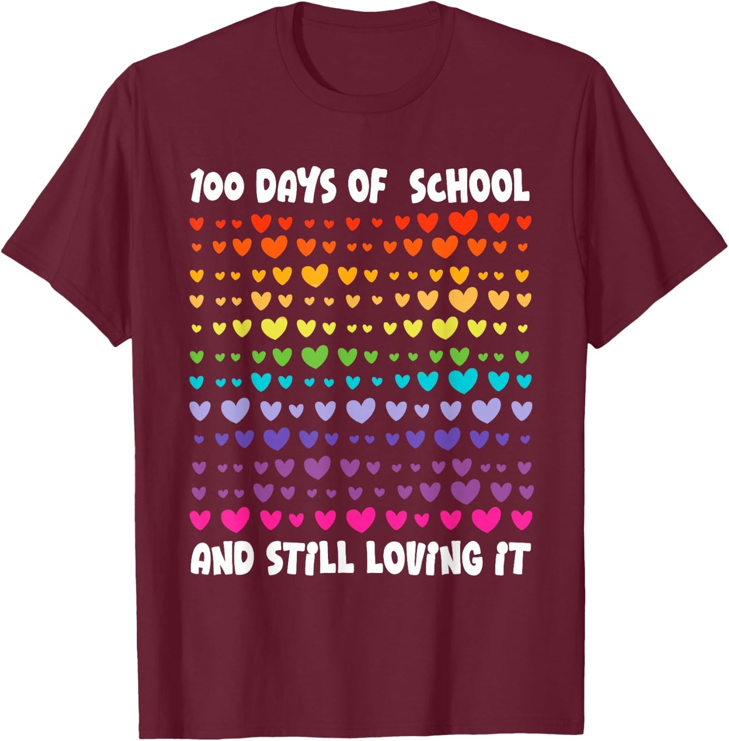 100th Day of School and Still Loving It Hearts 100th Day T-Shirt - T-Shirt | Maroon