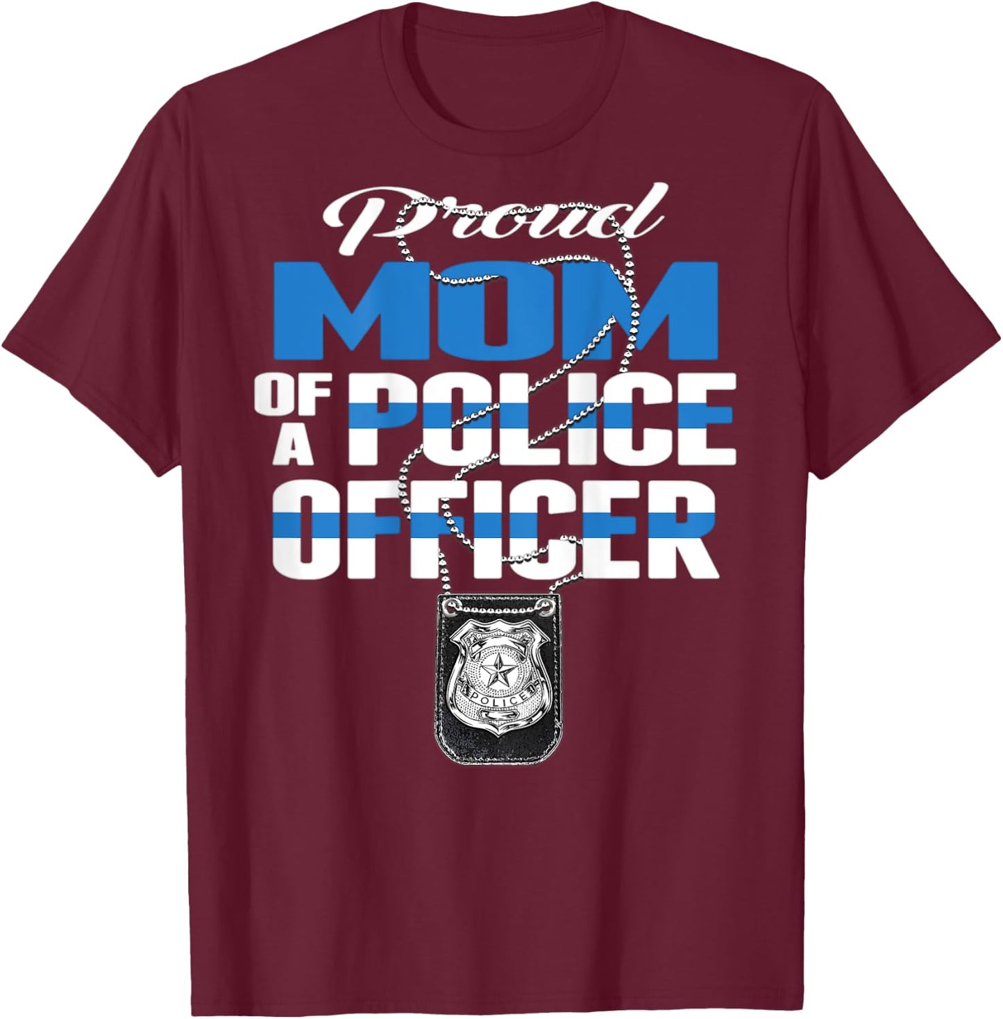 Proud Mom Of A Police Officer - Thin Blue Line Mother Gift T-Shirt - T-Shirt | Maroon