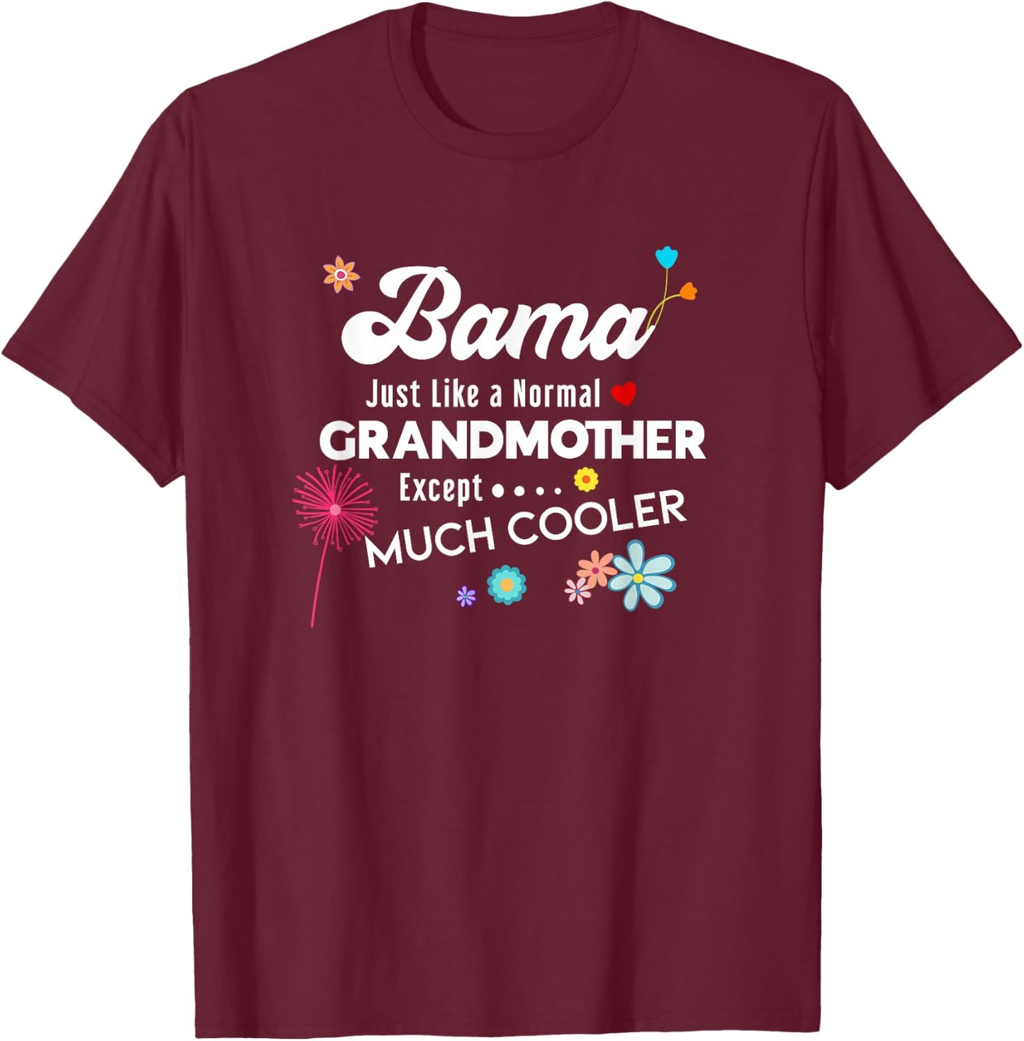 Bama Just Like Grandma Except Much Cooler T-Shirt - T-Shirt | Maroon