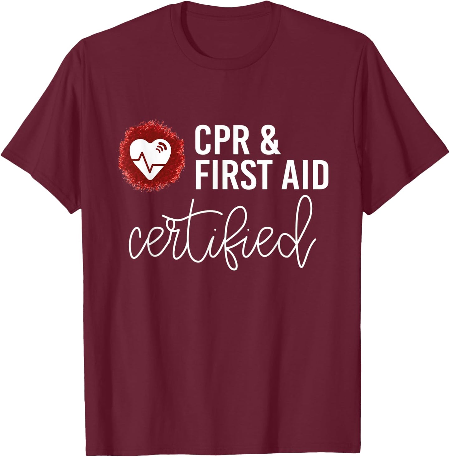 First Aid CPR Certified Shirt AED Teacher Heart Cute Gift T-Shirt - T-Shirt | Maroon