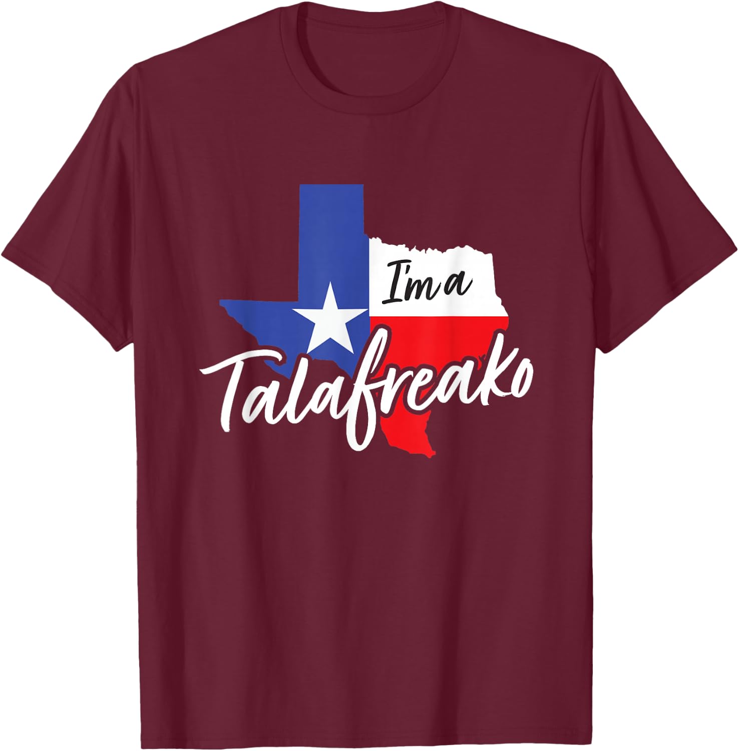I’m A Talafreako Quote Saying Funny T-Shirt - T-Shirt | Maroon