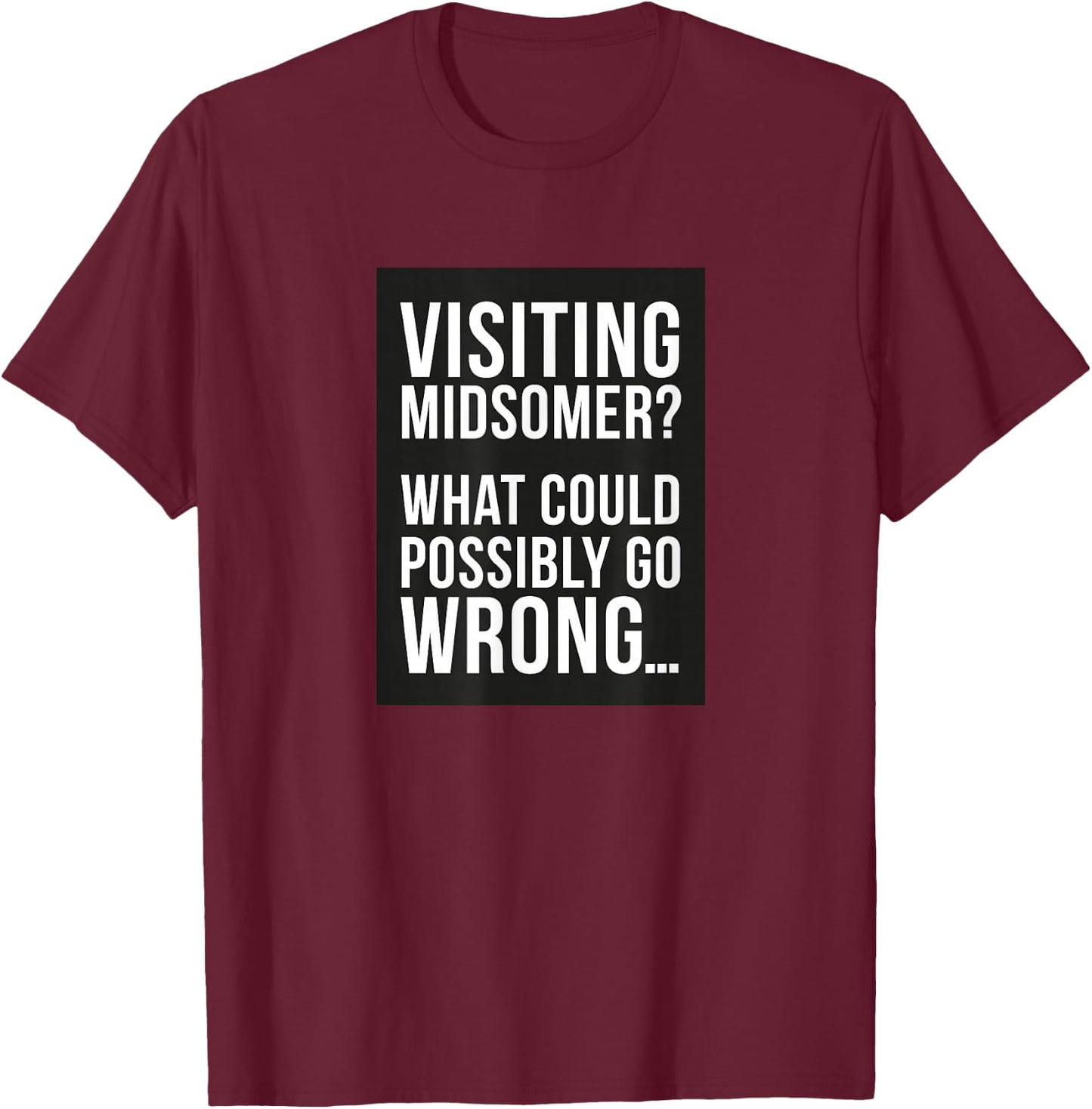 Visiting Midsomer? T-Shirt - T-Shirt | Maroon