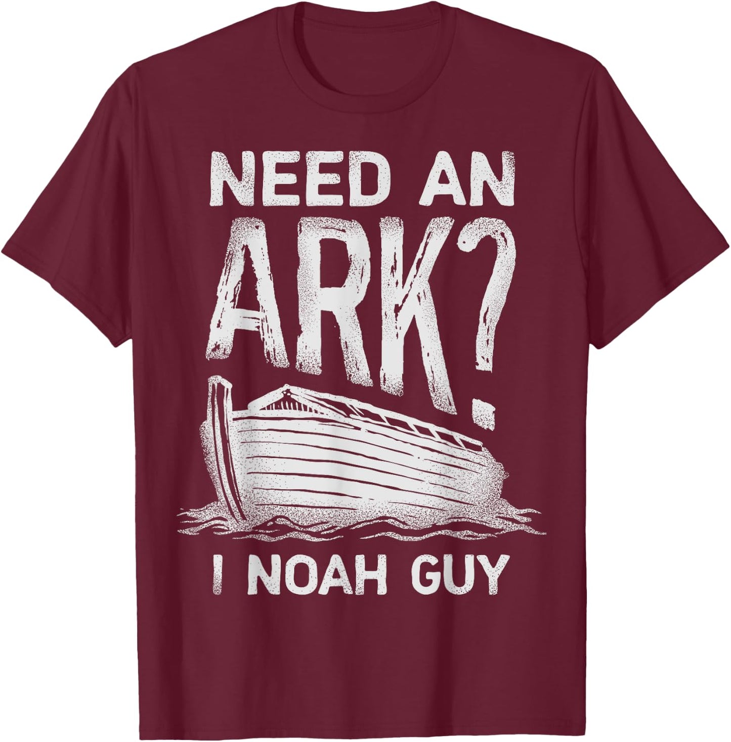 Need an Ark I Noah Guy Funny Christian Men Women Pun Humour T-Shirt - T-Shirt | Maroon