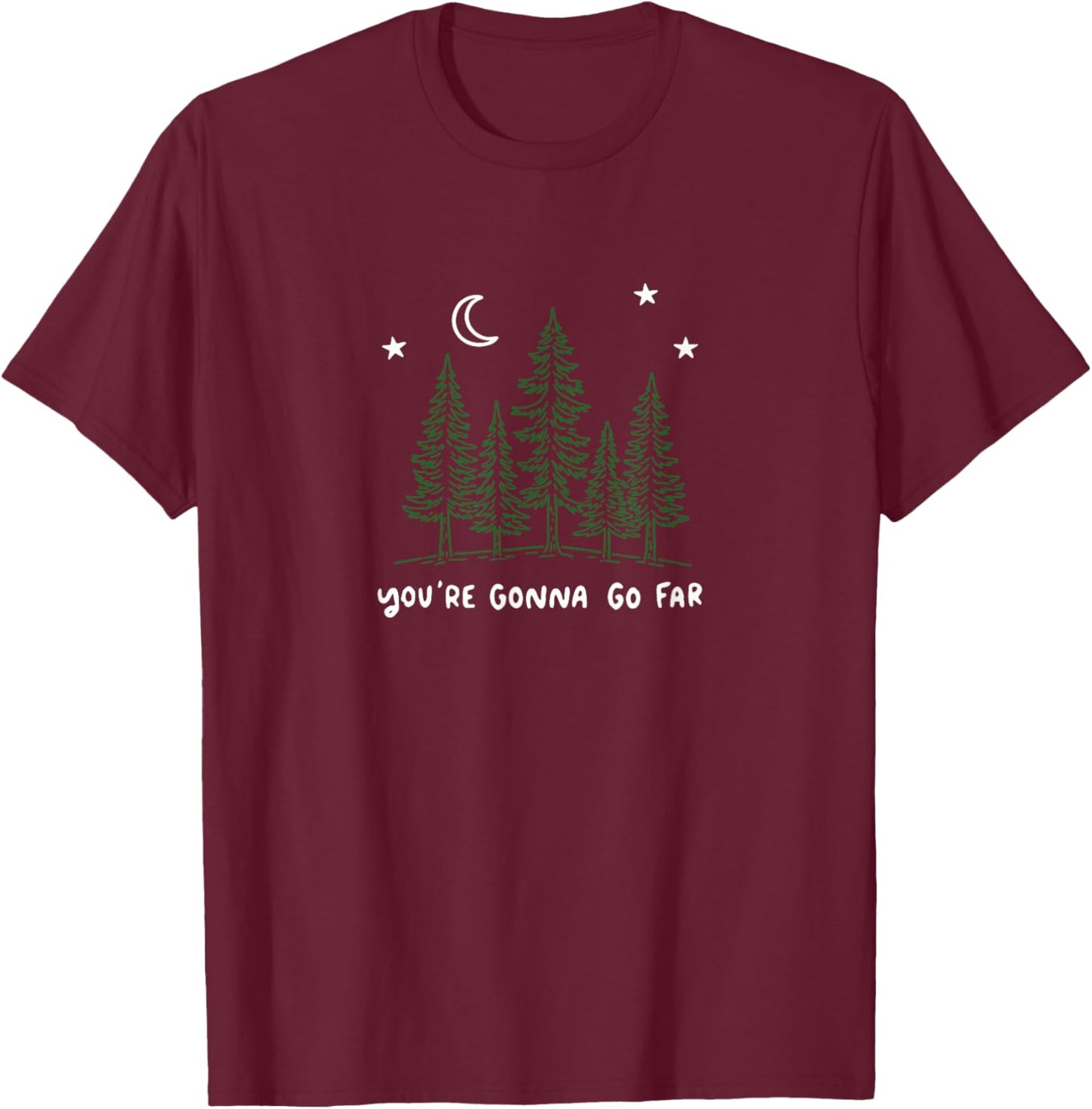 You're Gonna Go Far T-Shirt - T-Shirt | Maroon