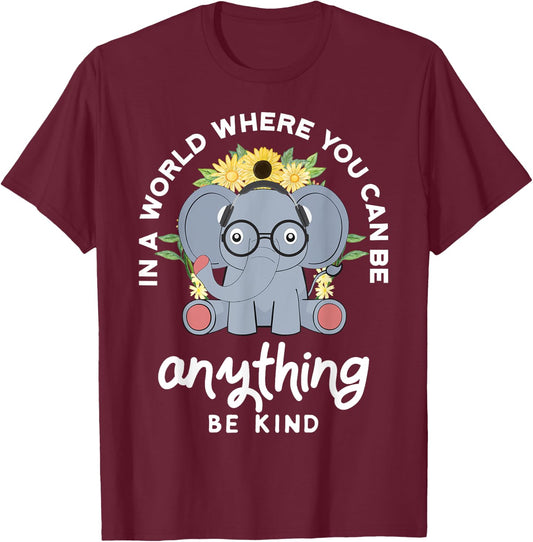 In A World Where You Can Be Anything Be Kind Elephant Shirt T-Shirt - T-Shirt | Maroon