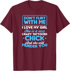 Tattooed Girlfriend Shirt | Don't Flirt with Me Gift T-Shirt - T-Shirt | Maroon