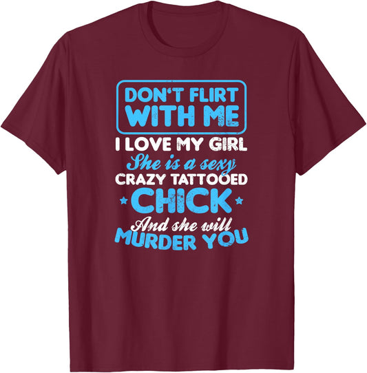 Tattooed Girlfriend Shirt | Don't Flirt with Me Gift T-Shirt - T-Shirt | Maroon