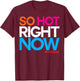 Zoolander So Hot Right Now Quote T-Shirt - T-Shirt | Maroon