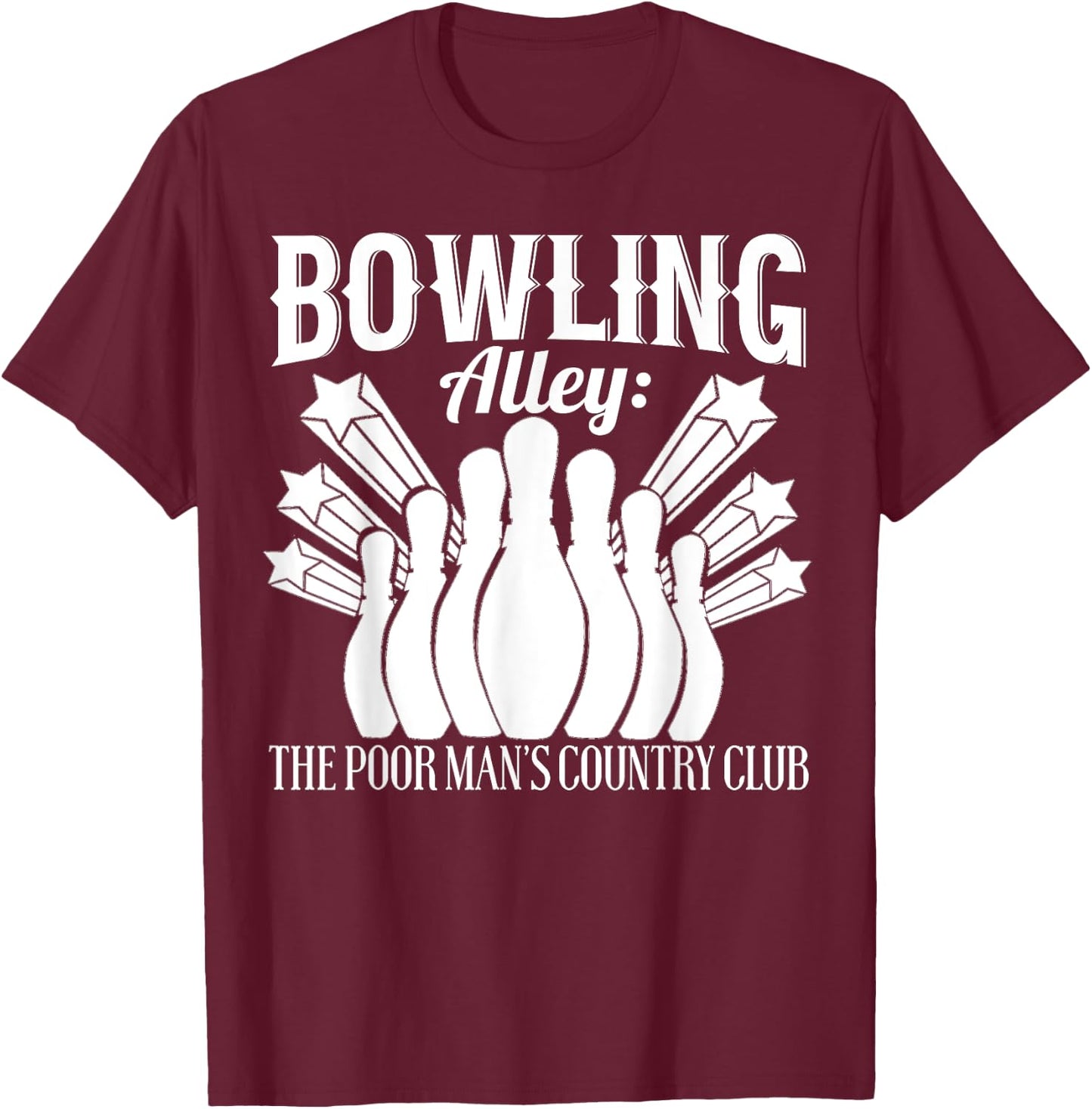 Bowler Funny - Bowling Alley The Poor Mans Country Club T-Shirt - T-Shirt | Maroon