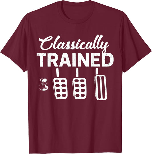 Classically Trained with Dimmer Manual Car Pedals Driving T-Shirt - T-Shirt | Maroon