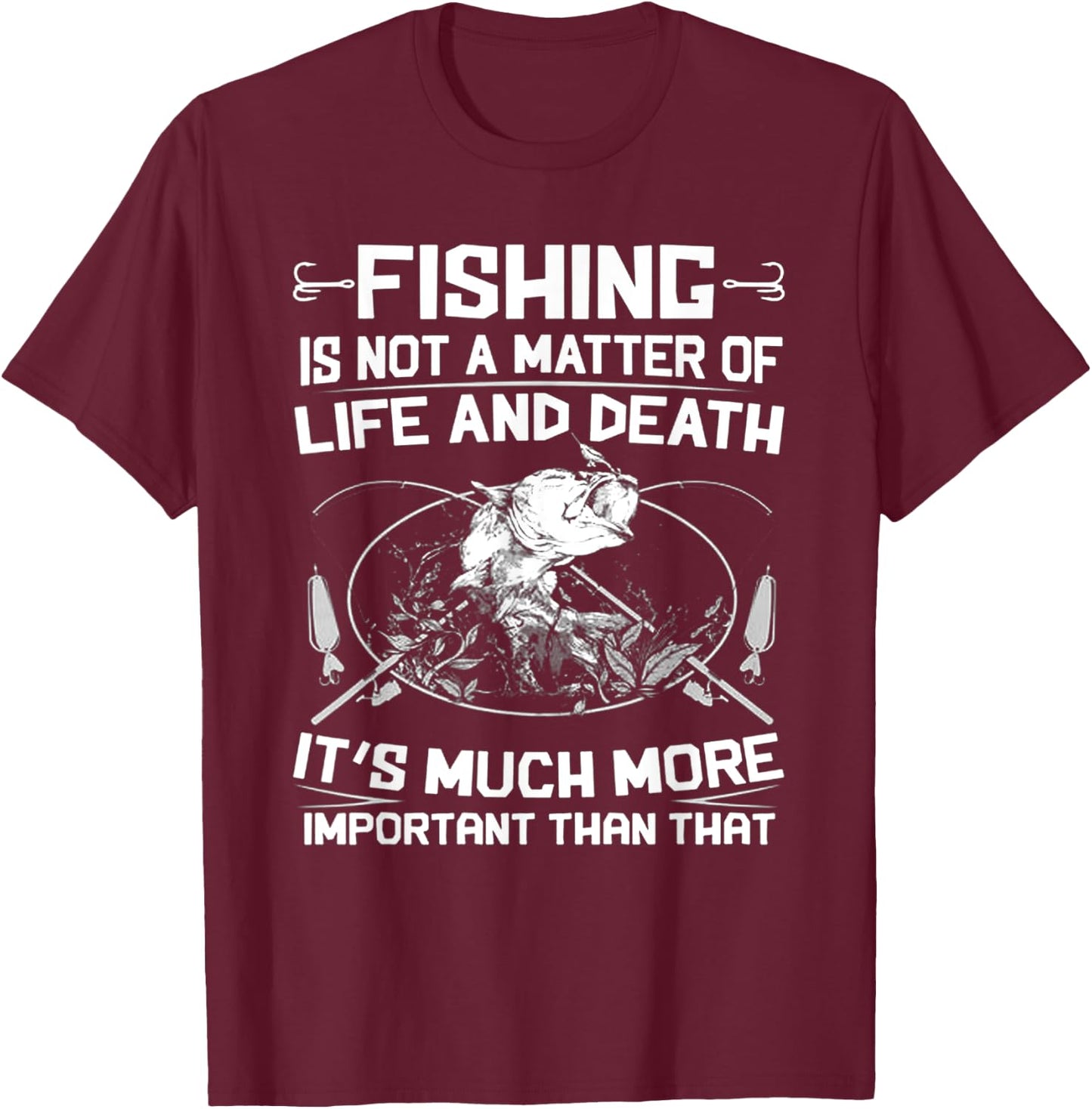 Fishing Not A Matter Of Life Or Death T-Shirt - T-Shirt | Maroon