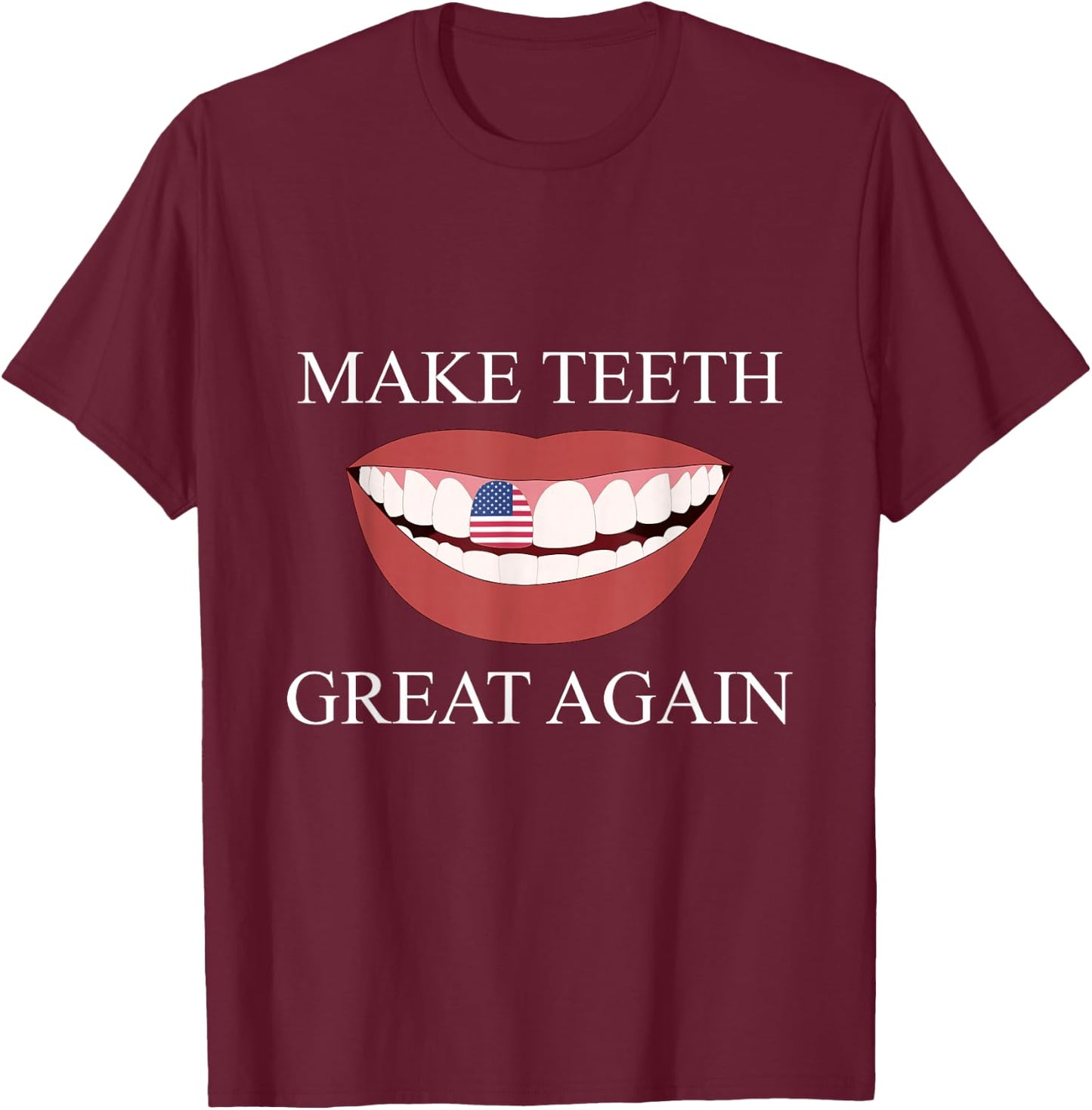 Funny Dentist Make Teeth Great Again Dental Assistant Design T-Shirt - T-Shirt | Maroon