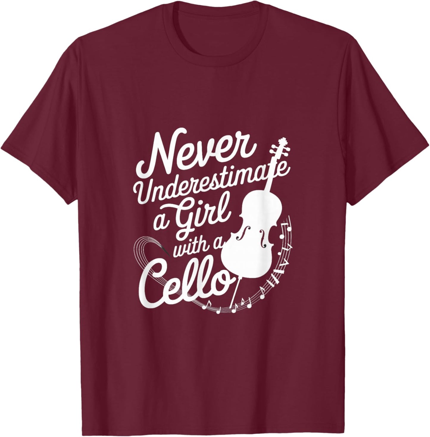 Never Underestimate a Girl with a Cello T-Shirt - T-Shirt | Maroon