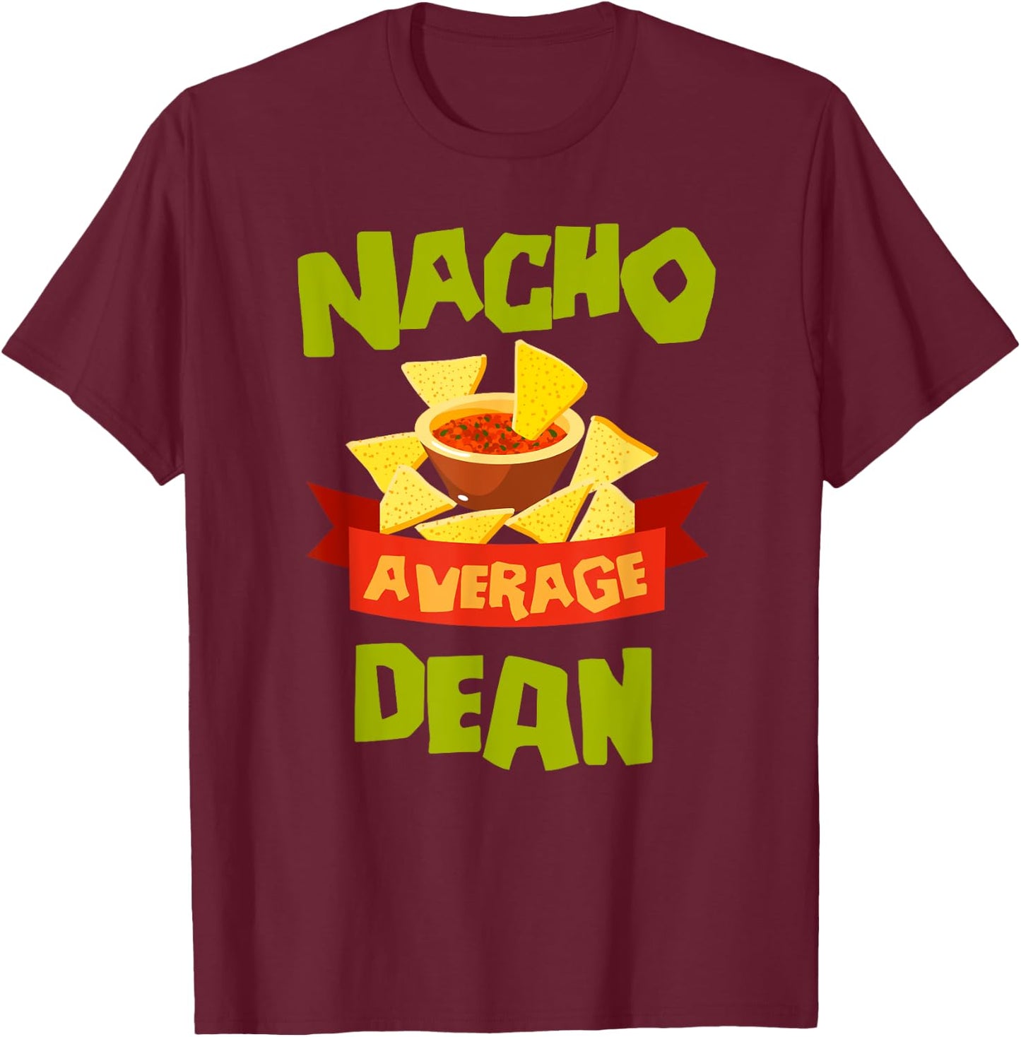 NACHO AVERAGE DEAN Funny Birthday Personalized Name Gift T-Shirt - T-Shirt | Maroon