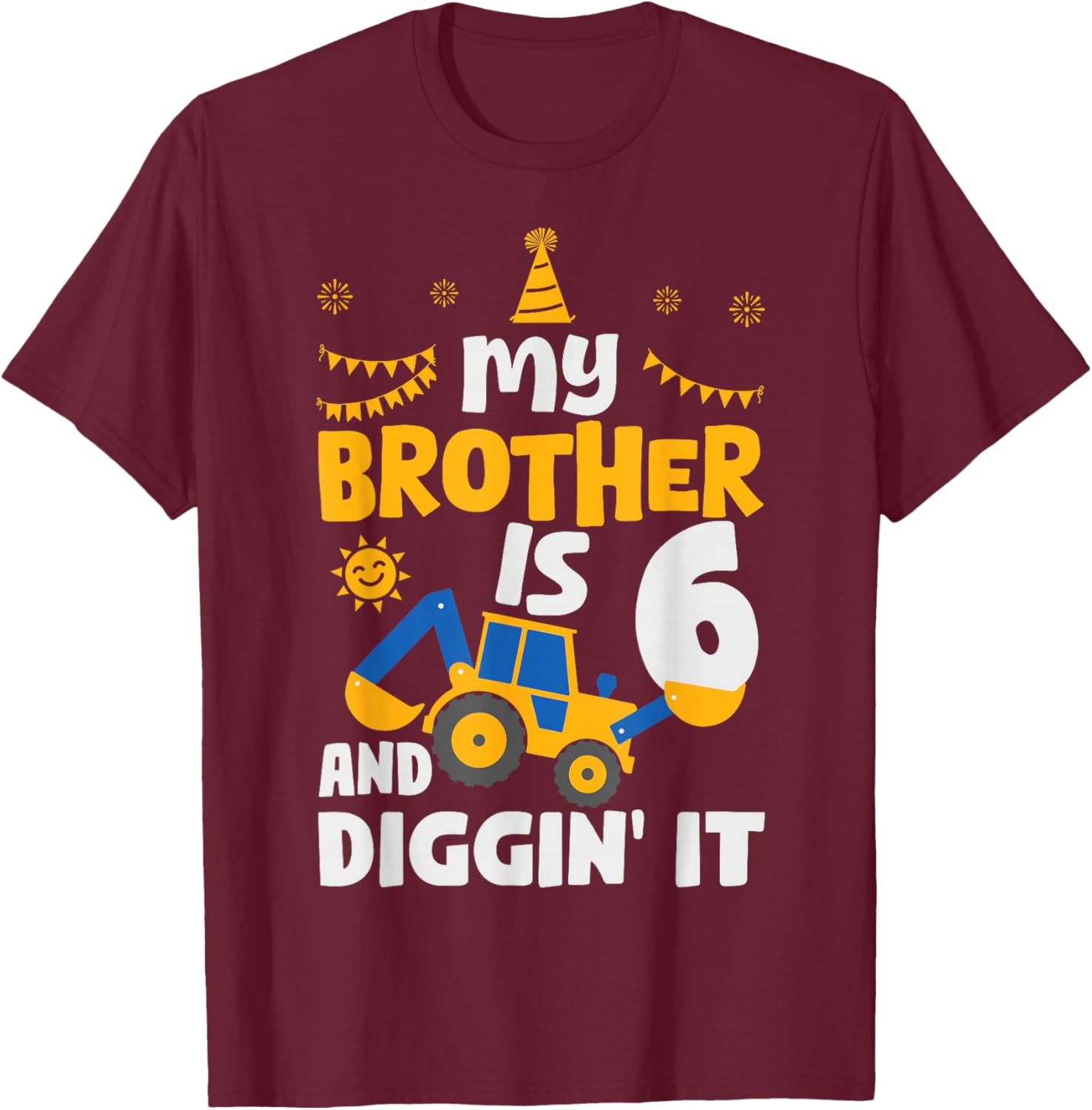 My Brother Is 6 6th Birthday Boy Digger Construction T-Shirt - T-Shirt | Maroon