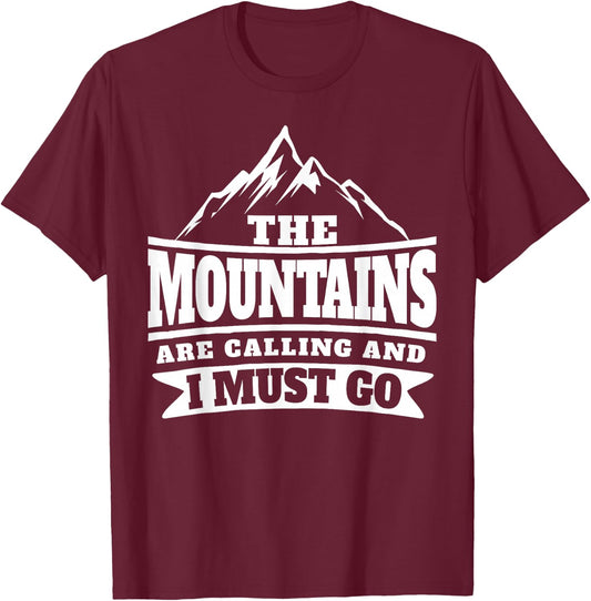 The Mountains Are Calling And I Must Go T-Shirt - T-Shirt | Maroon