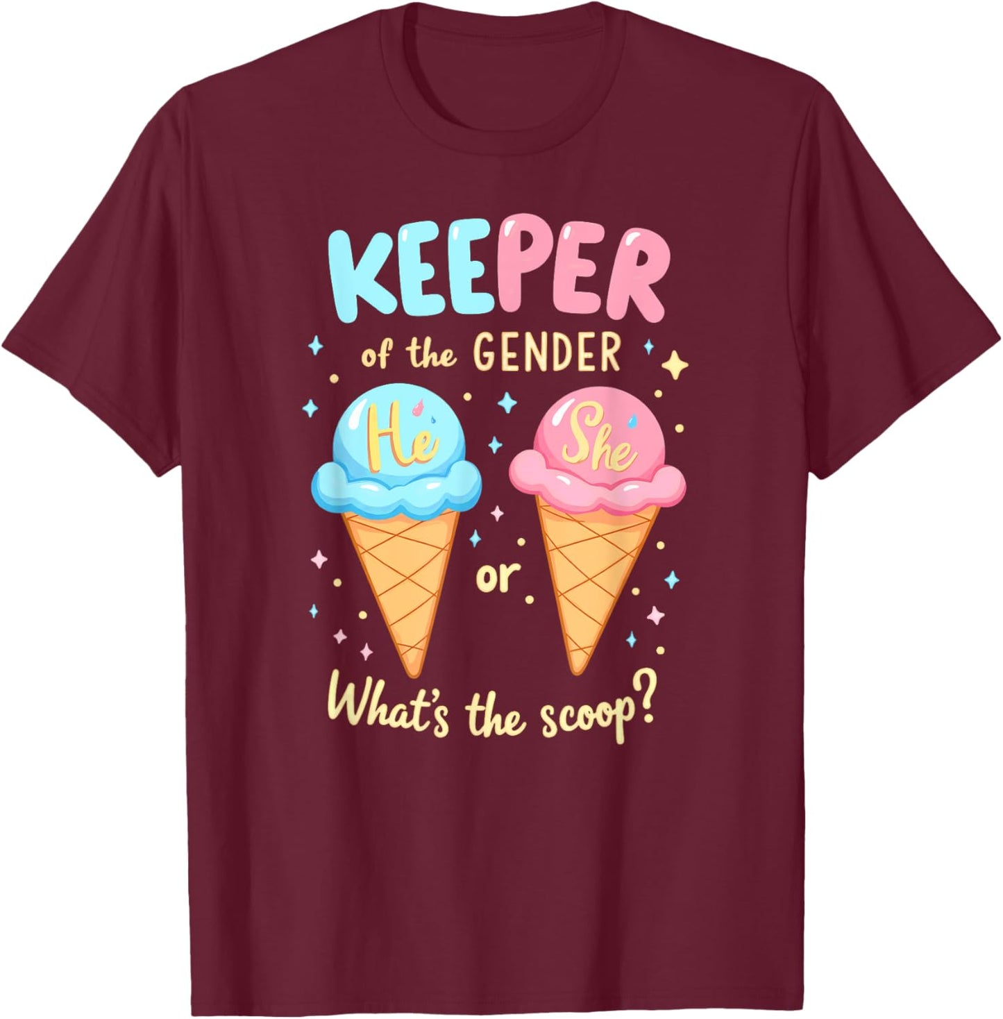 Keeper Of The Gender Ice Cream What's The Scoop T-Shirt - T-Shirt | Maroon