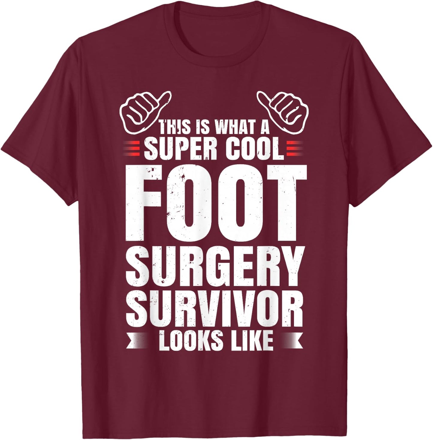 Funny Foot Surgery Survivor Recovery Humor Get Well Gift T-Shirt - T-Shirt | Maroon