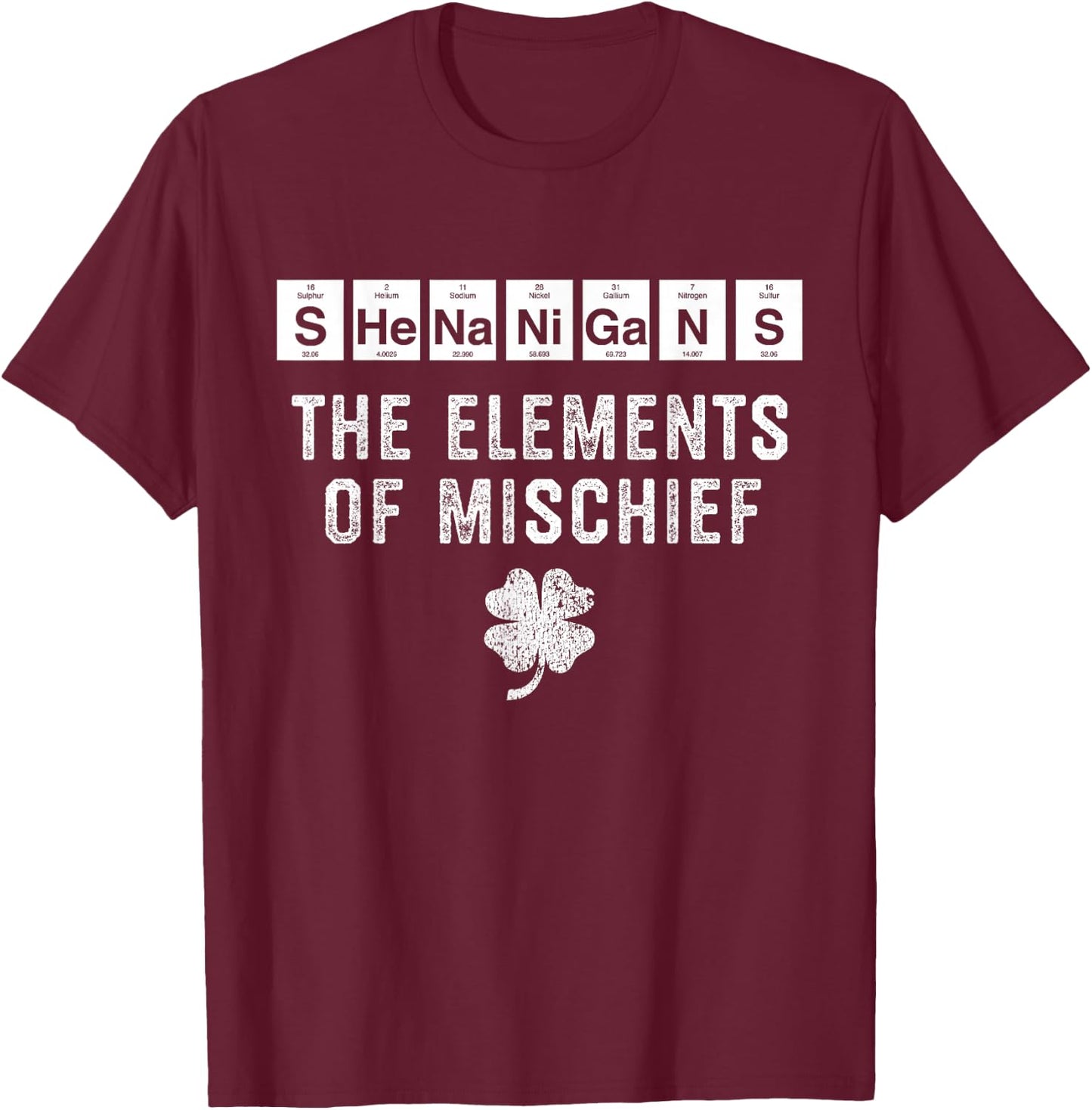 Shenanigans Funny St Patricks Day Chemistry Periodic Table T-Shirt - T-Shirt | Maroon