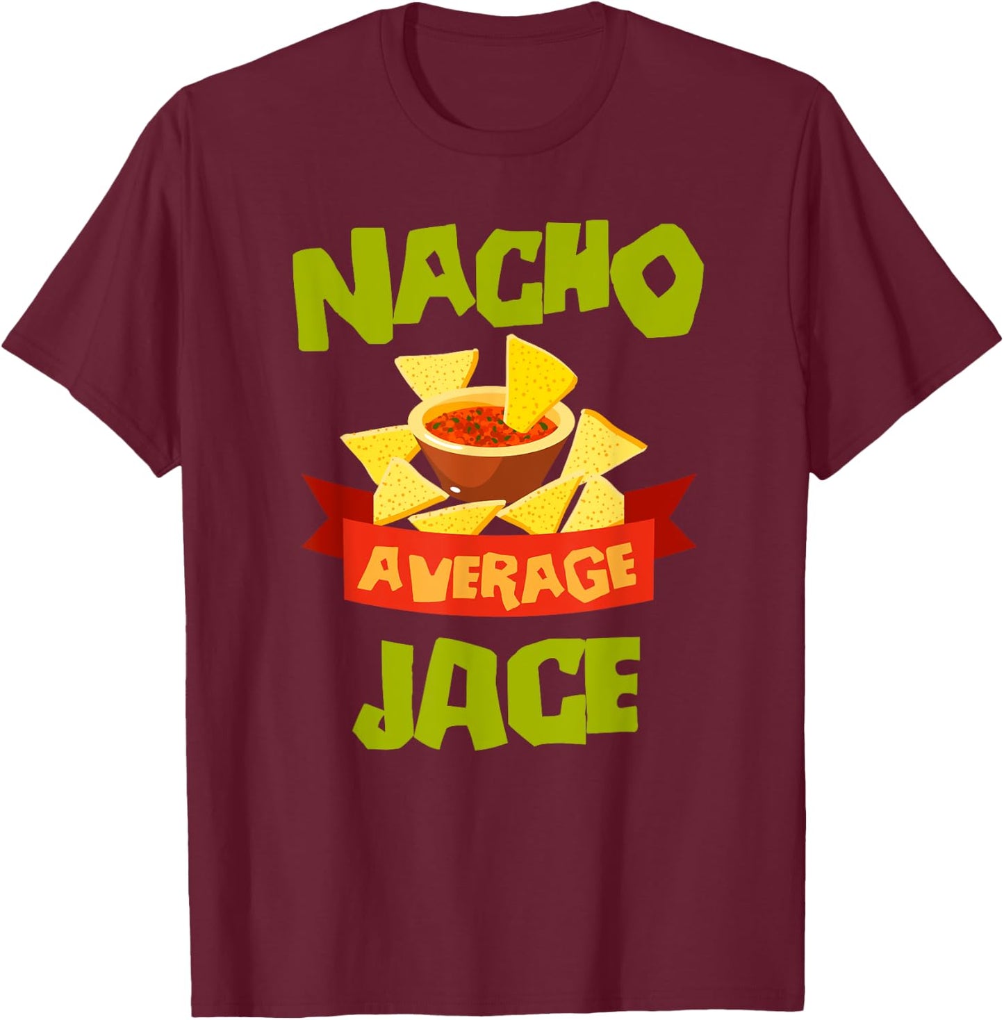 NACHO AVERAGE JACE Funny Birthday Personalized Name Gift T-Shirt - T-Shirt | Maroon