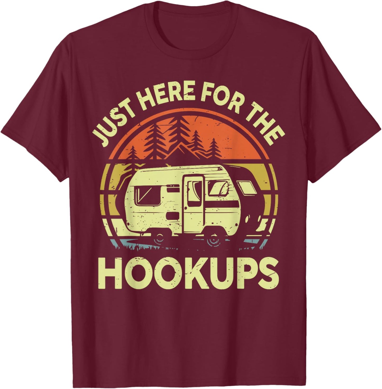 Just Here for The Hookups Funny RV Camping One Happy Camper T-Shirt - T-Shirt | Maroon