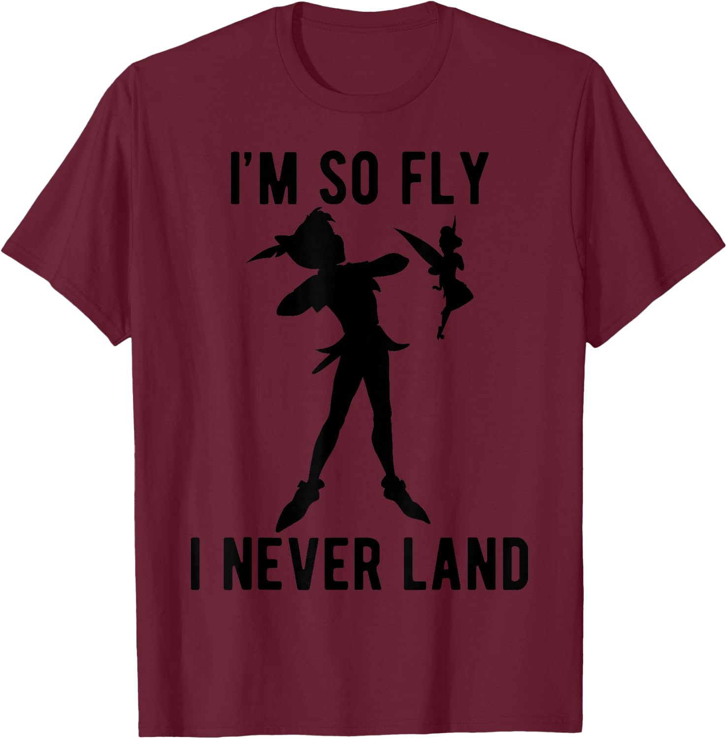 Disney Peter Pan Tinker Bell I'm So Fly I Never Land T-Shirt - T-Shirt | Maroon