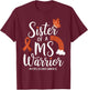 Sister Of A MS Warrior Multiple Sclerosis Awarenes T-Shirt - T-Shirt | Maroon