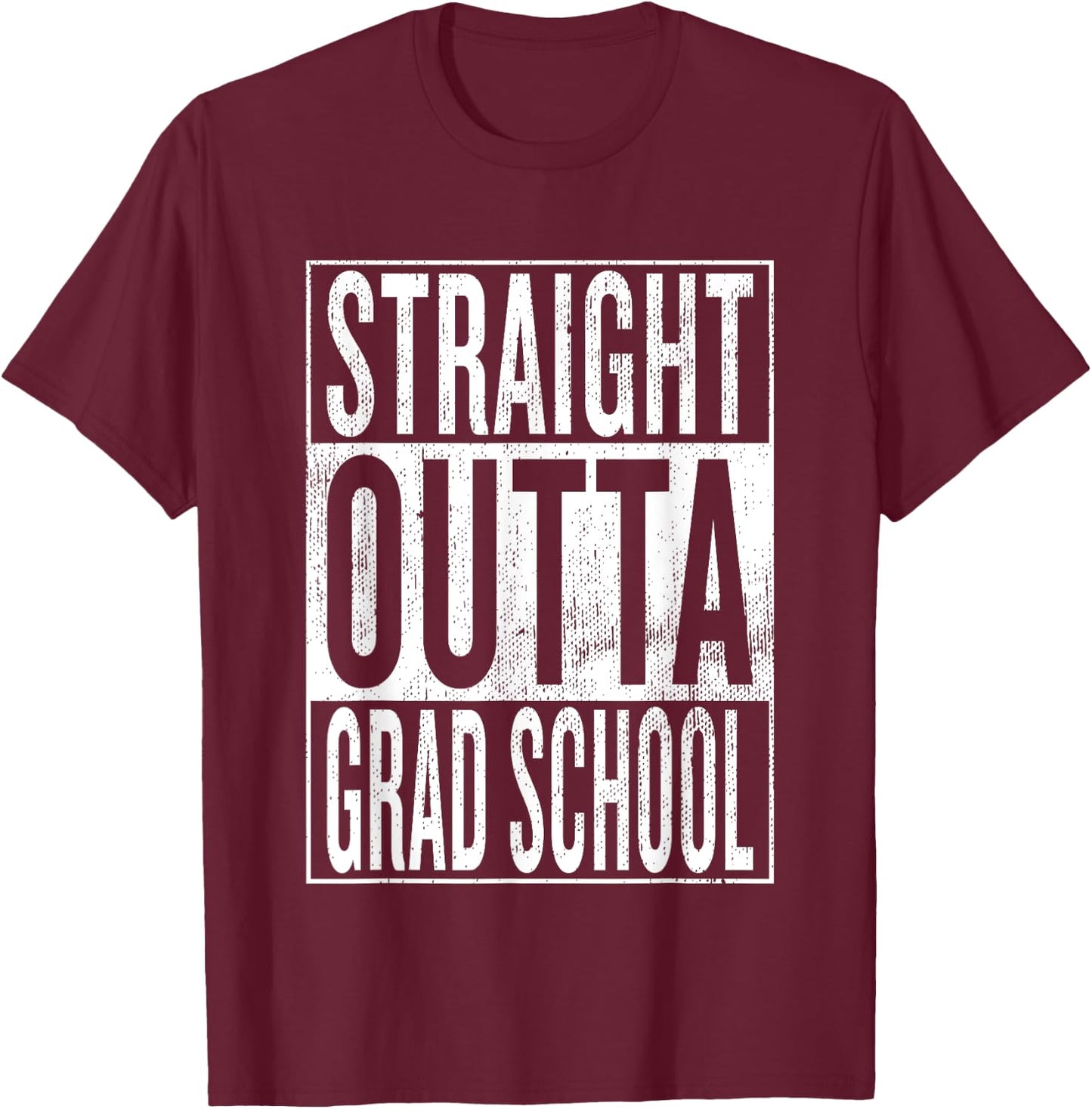 Funny Cool Grad School Graduation Gifts & Ideas Straight Outta Grad School Cool Advanced Degree Celebration T-Shirt - T-Shirt | Maroon