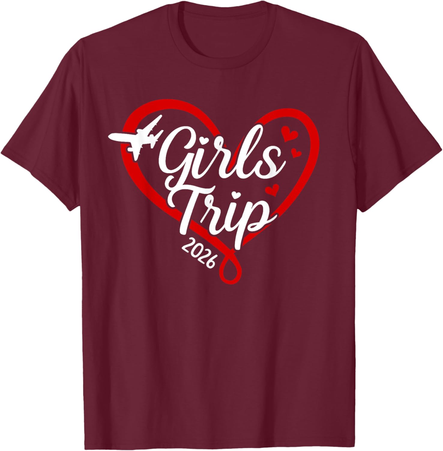 Girls Trip 2026 Heart Vacation Travel Girls Night Out T-Shirt - T-Shirt | Maroon