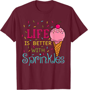 Life is Better with Sprinkles Sweet Ice Cream Lover T-Shirt - T-Shirt | Maroon