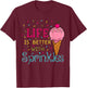 Life is Better with Sprinkles Sweet Ice Cream Lover T-Shirt - T-Shirt | Maroon