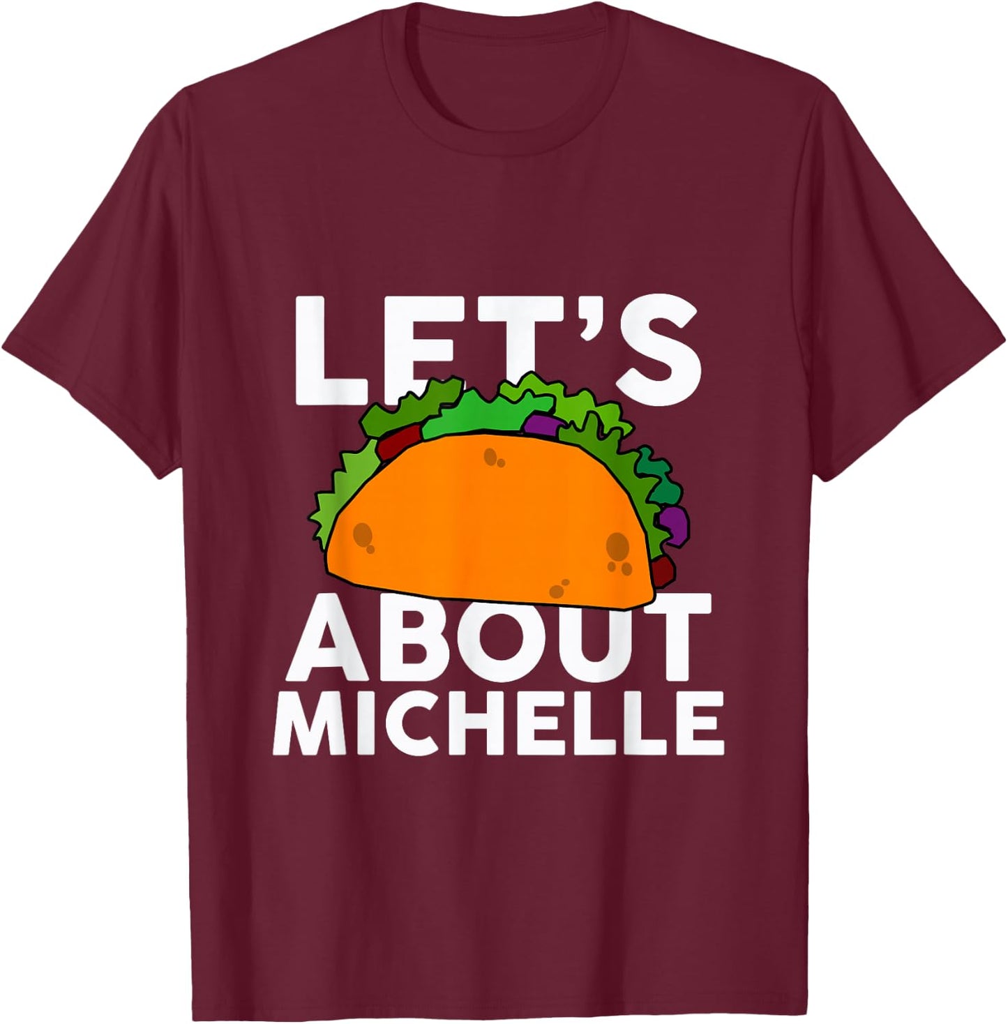 Let's Taco About MICHELLE Name Shirt Taco MICHELLE T-Shirt - T-Shirt | Maroon