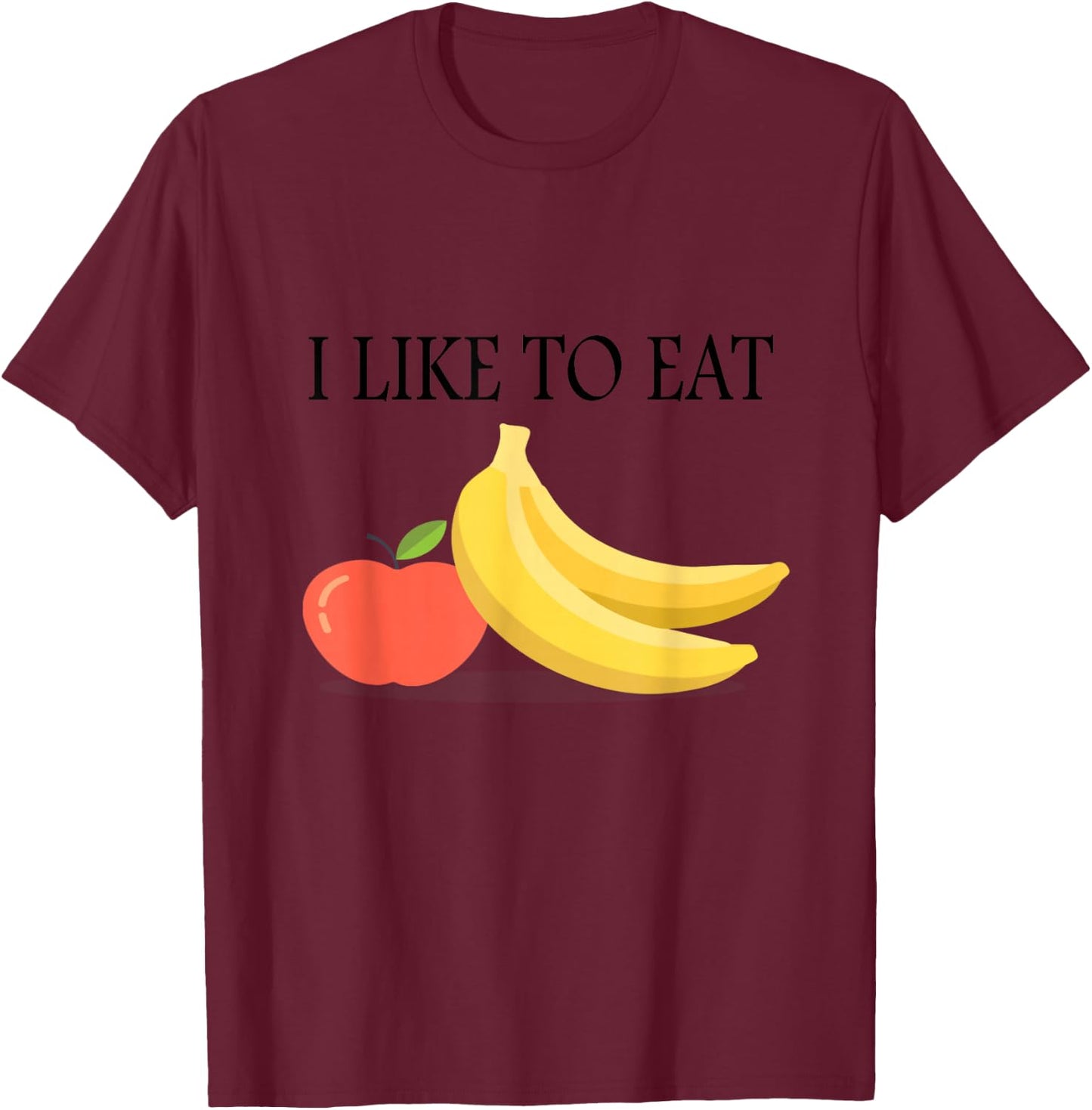 I Like To Eat Apples And Bananas Adult And Kids Shirt T-Shirt - T-Shirt | Maroon