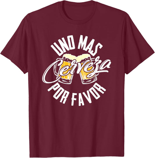 Uno Mas Cerveza Por Favor - One More Beer Please Gift T-Shirt - T-Shirt | Maroon