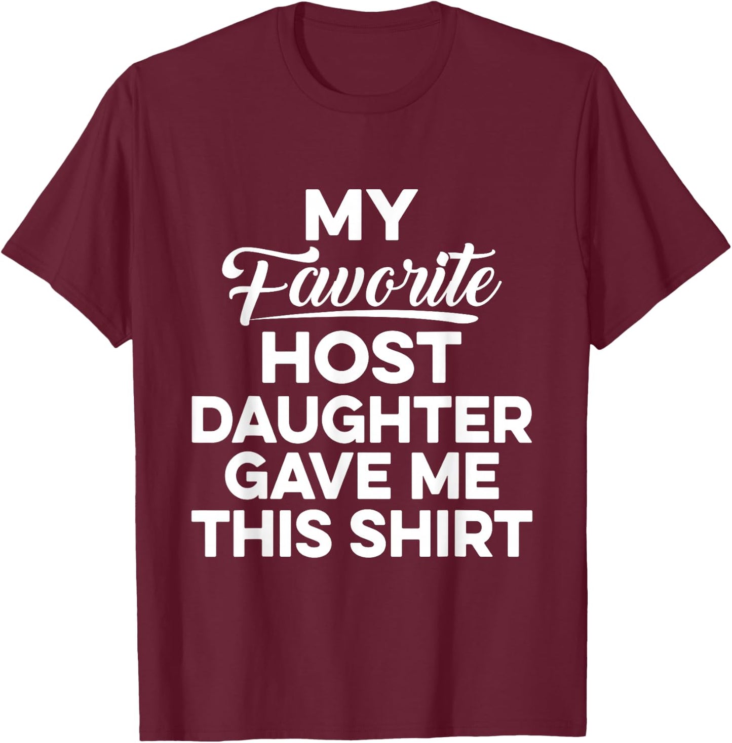 Foreign Host Family Dad Mom Daughter Exchange Student Gift T-Shirt - T-Shirt | Maroon