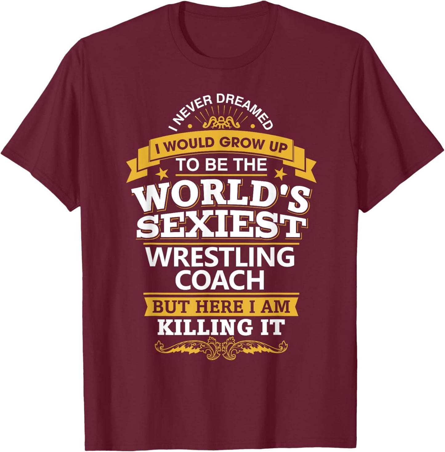 Wrestling Coach T Shirt Gift Sexiest Wrestling Coach T-Shirt - T-Shirt | Maroon