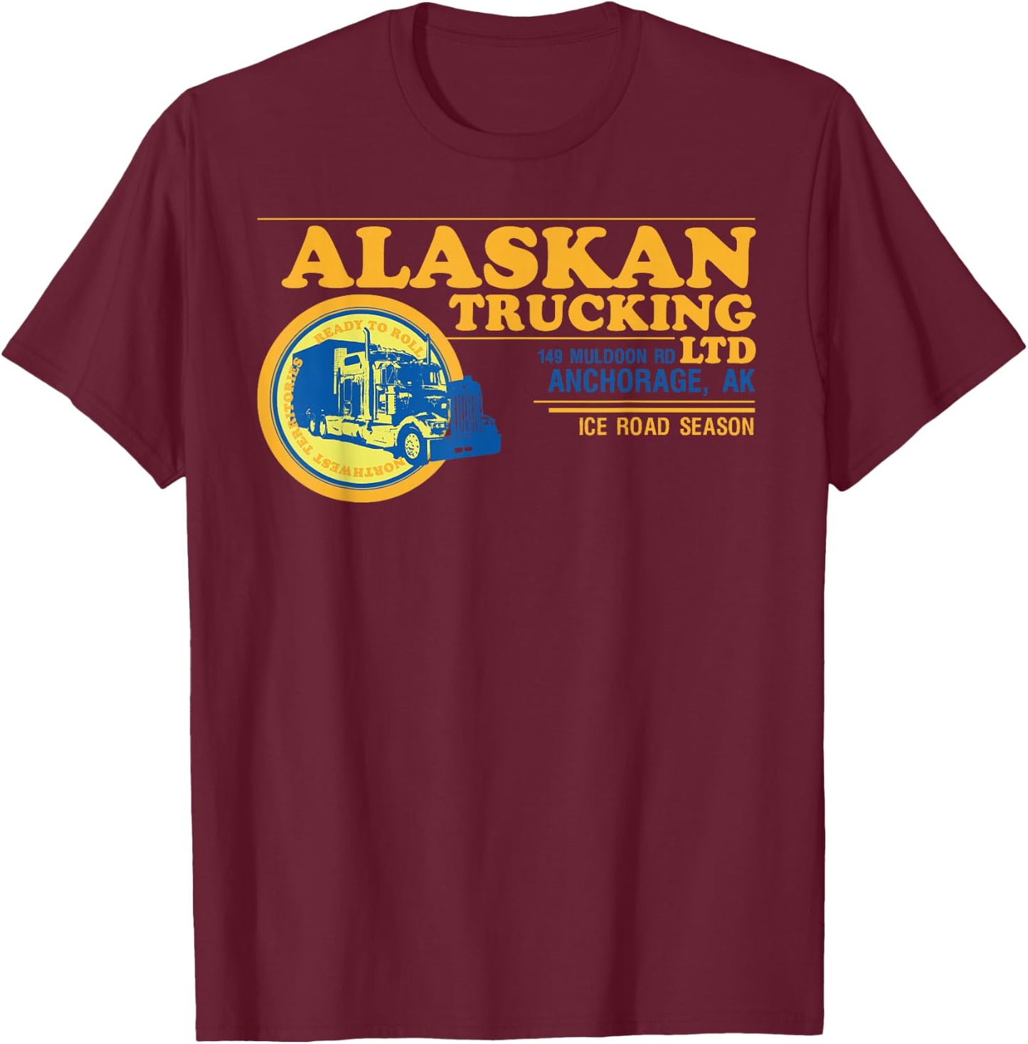 Alaskan Trucking Legendary USA Truck Driver Ice Road Men Dad T-Shirt - T-Shirt | Maroon