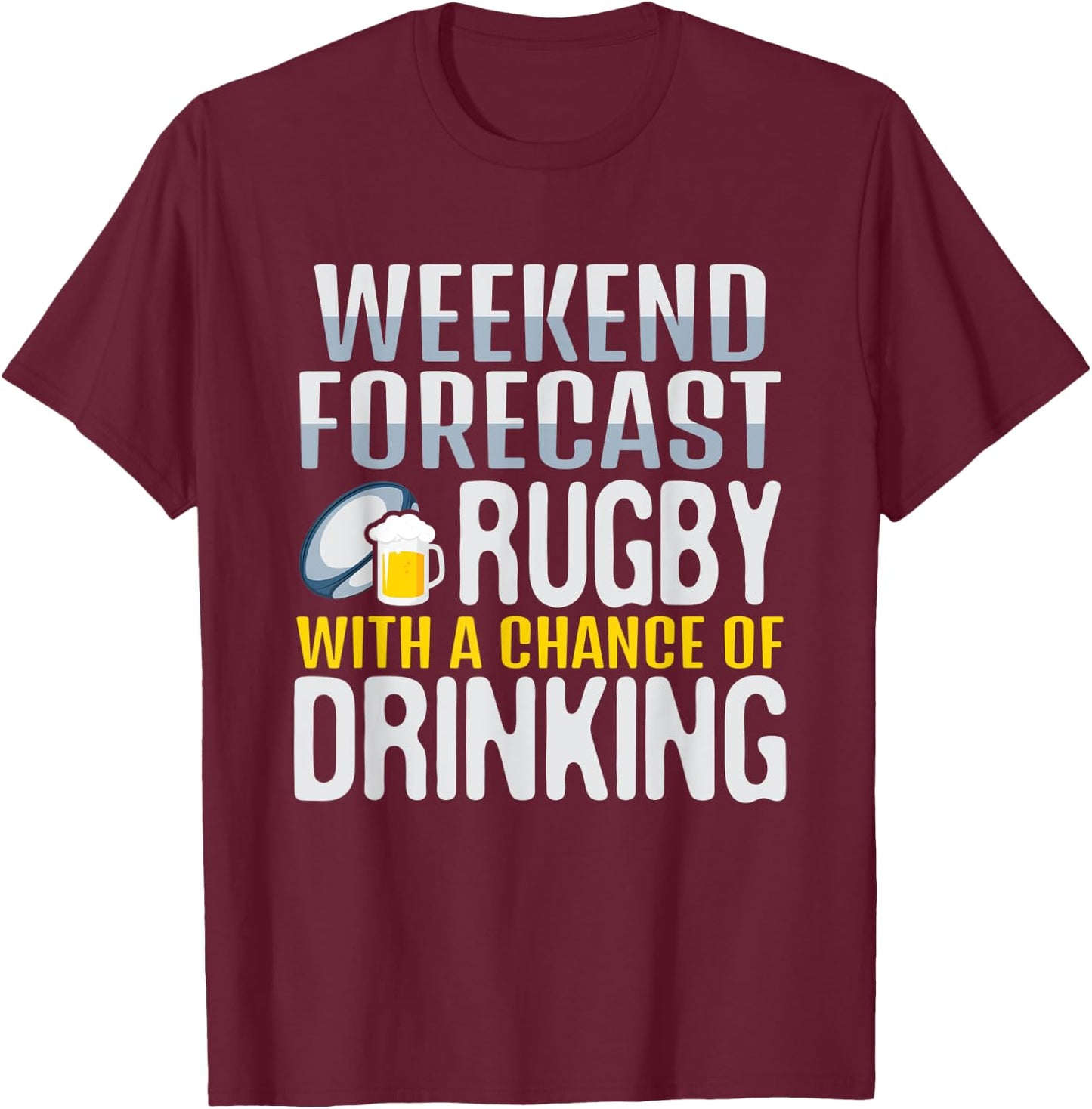 Weekend Forecast Rugby With A Chance Of Drinking T-Shirt - T-Shirt | Maroon