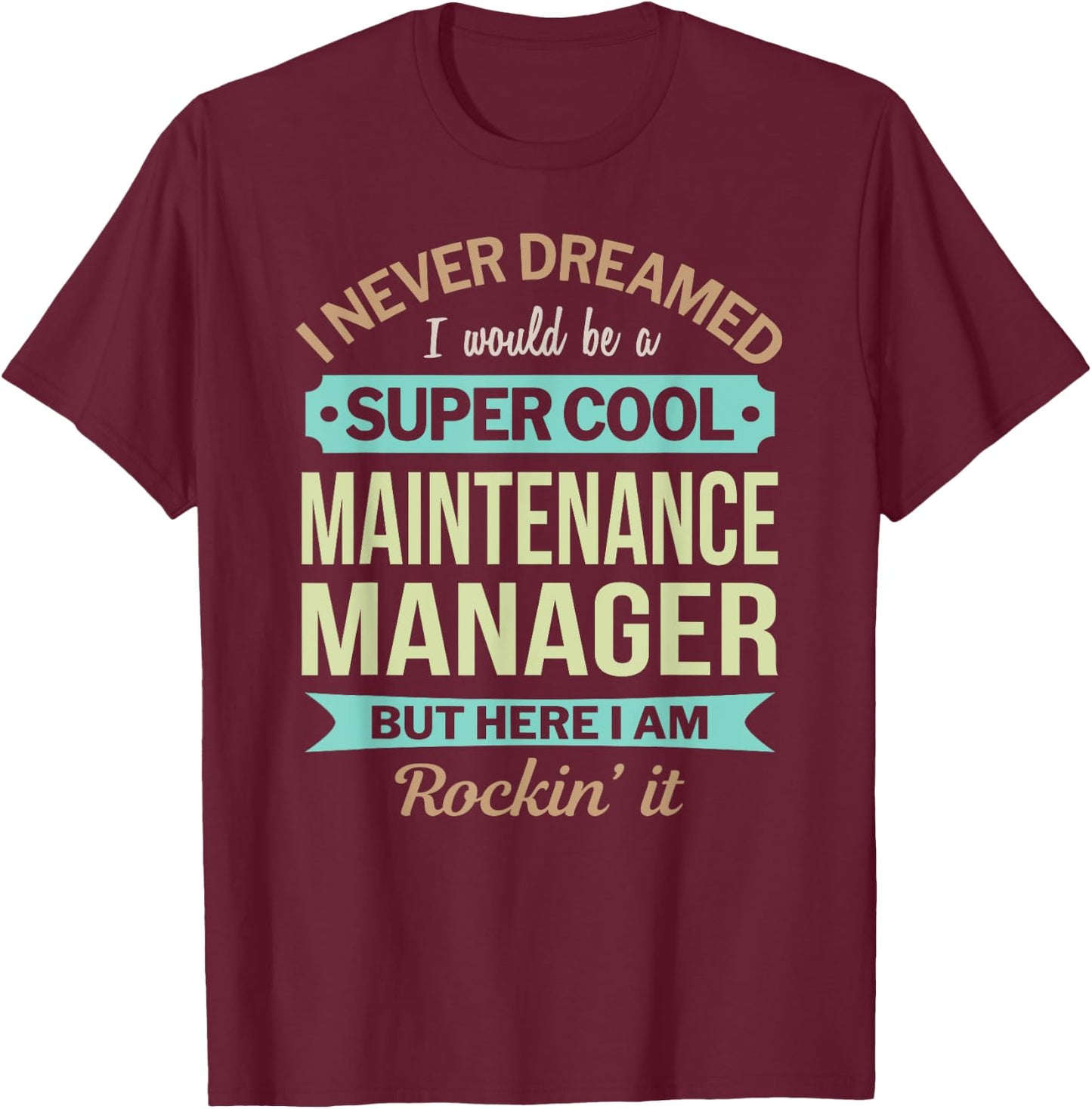Maintenance Manager Gift Funny Appreciation T-Shirt - T-Shirt | Maroon