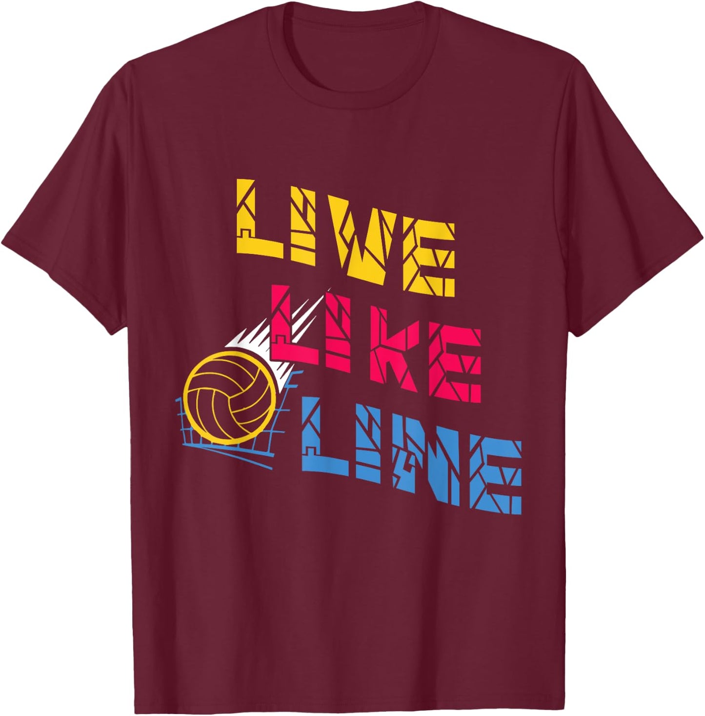 Live Like Line Volleyball Players Gift T-Shirt - T-Shirt | Maroon
