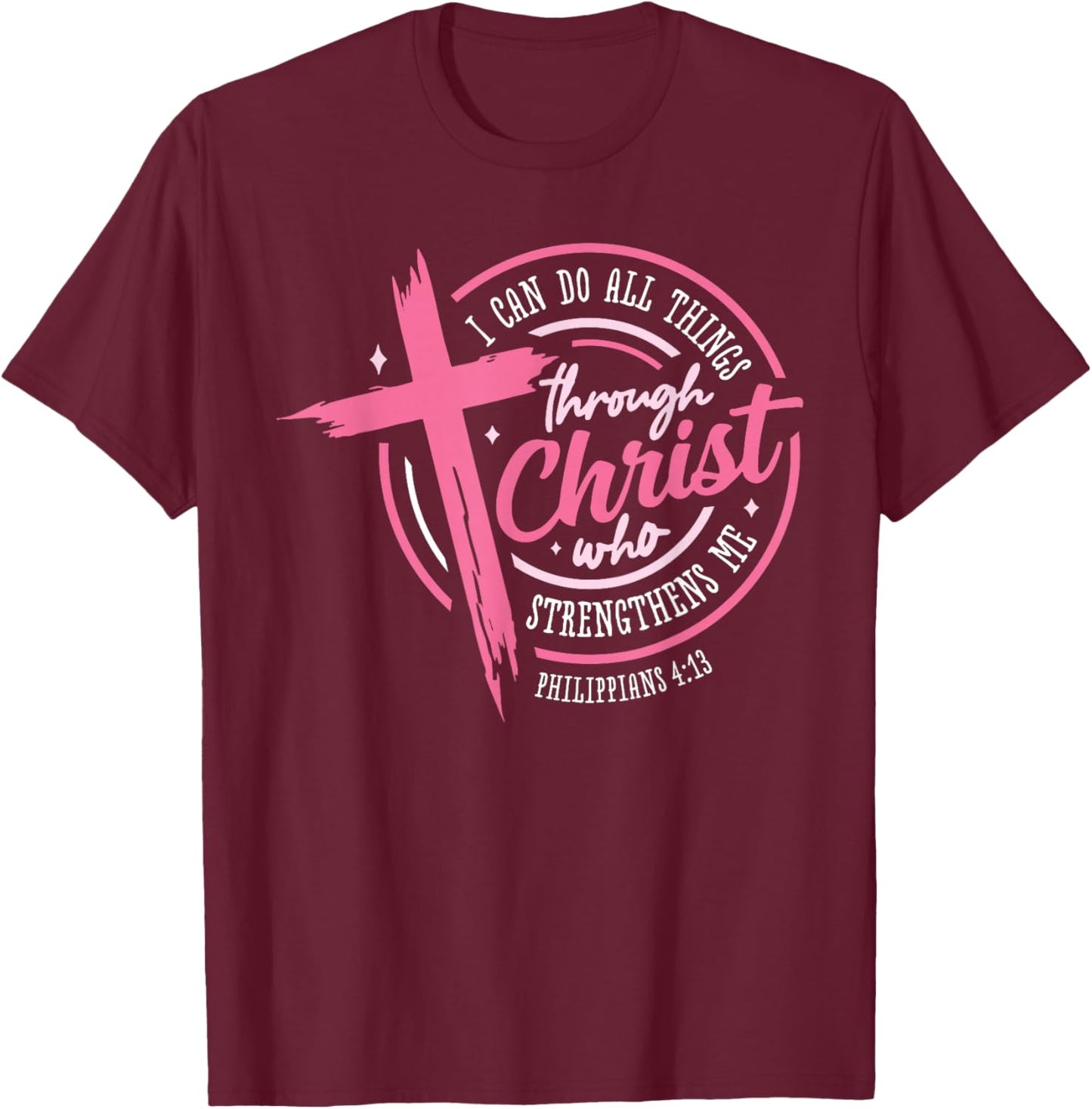 I Can Do All Things Through Christ Breast Cancer Awareness T-Shirt - T-Shirt | Maroon